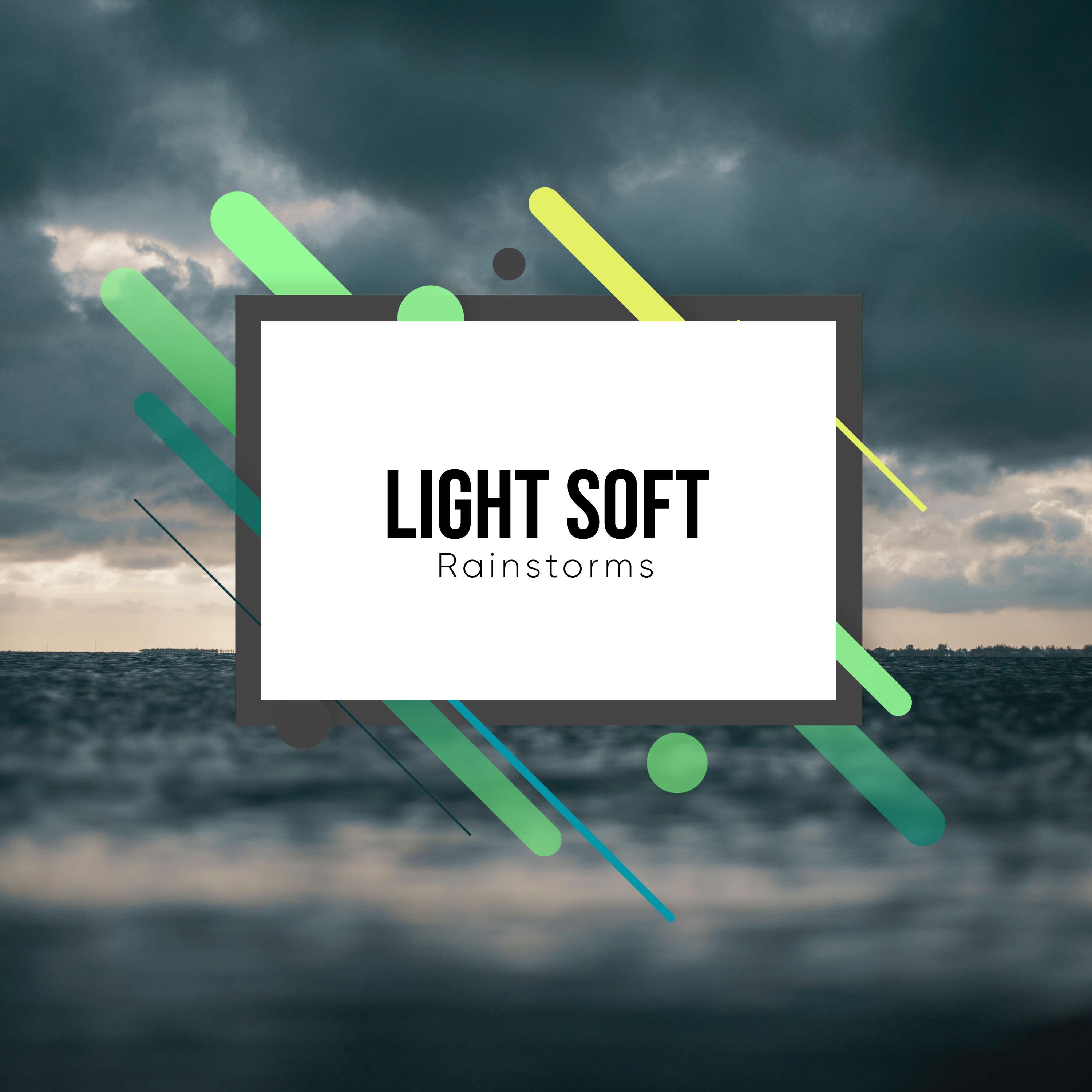#19 Light Soft Rainstorms for Relaxation and Ambience