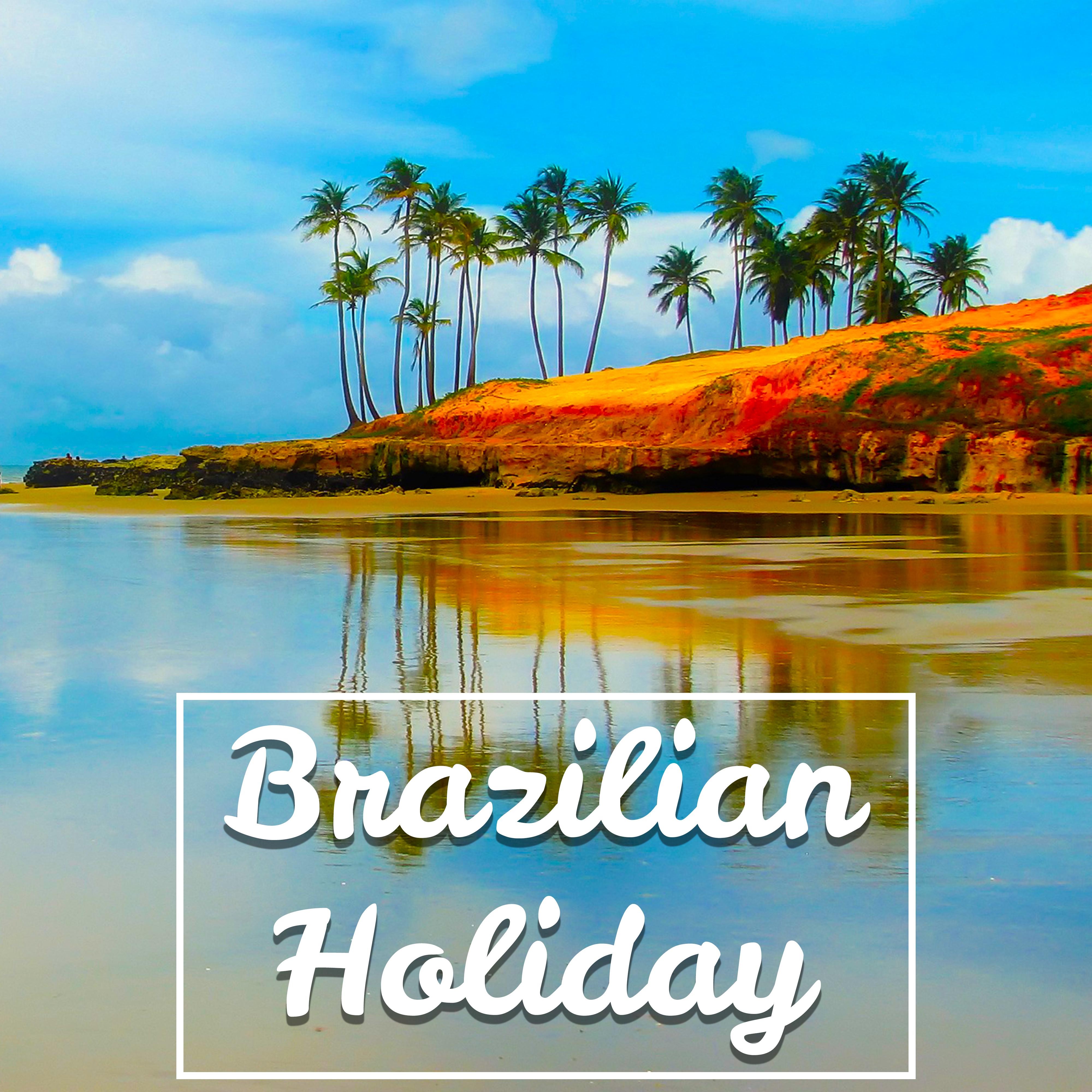 Brazilian Holiday  Summertime, Chillout Hits, Sexy Dance, Party Time, Good Vibrations, Deep Chill, Guitar