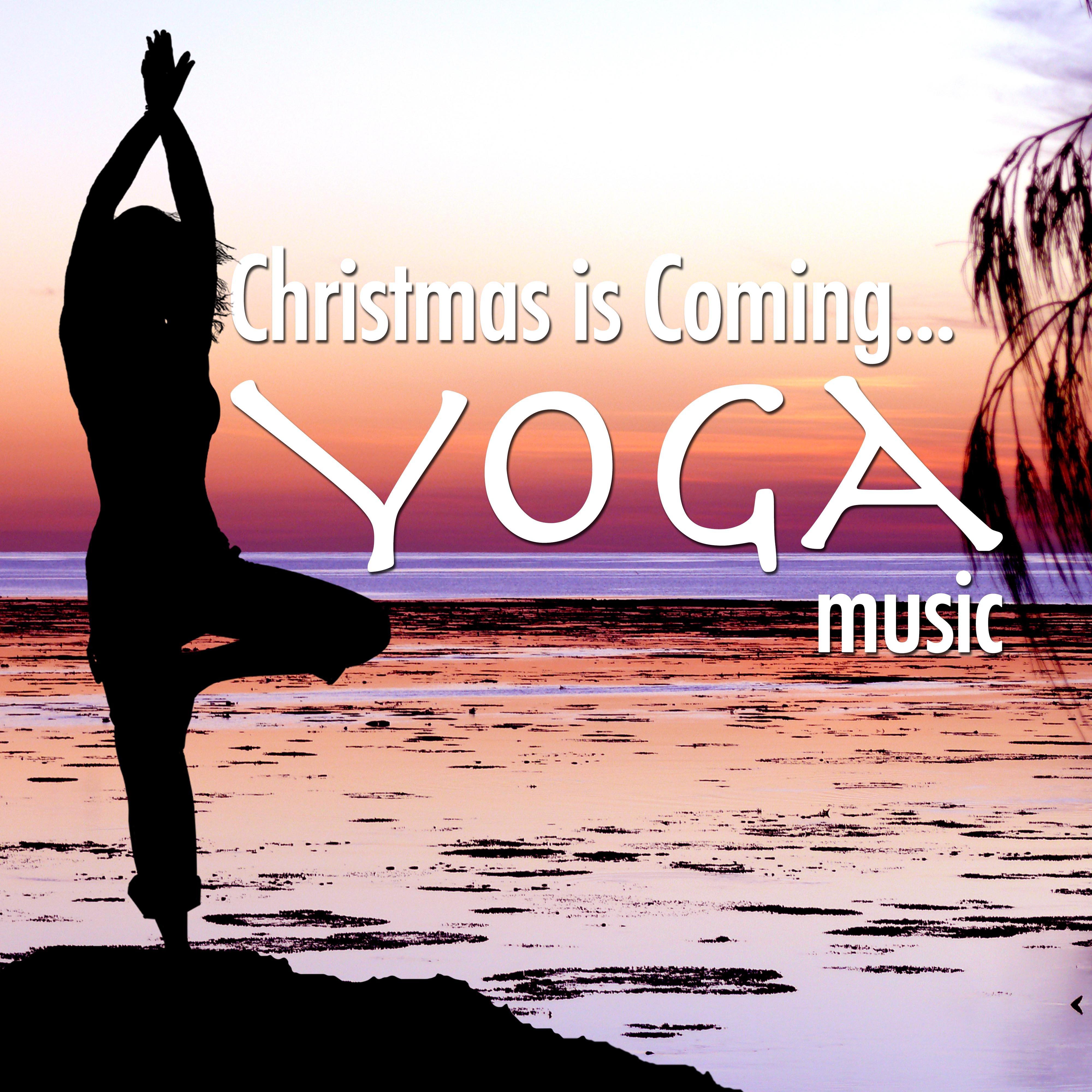 Christmas is Coming: Relaxing New Age Music with Nature Sounds Ideal for Yoga Lessons, Yoga Classes