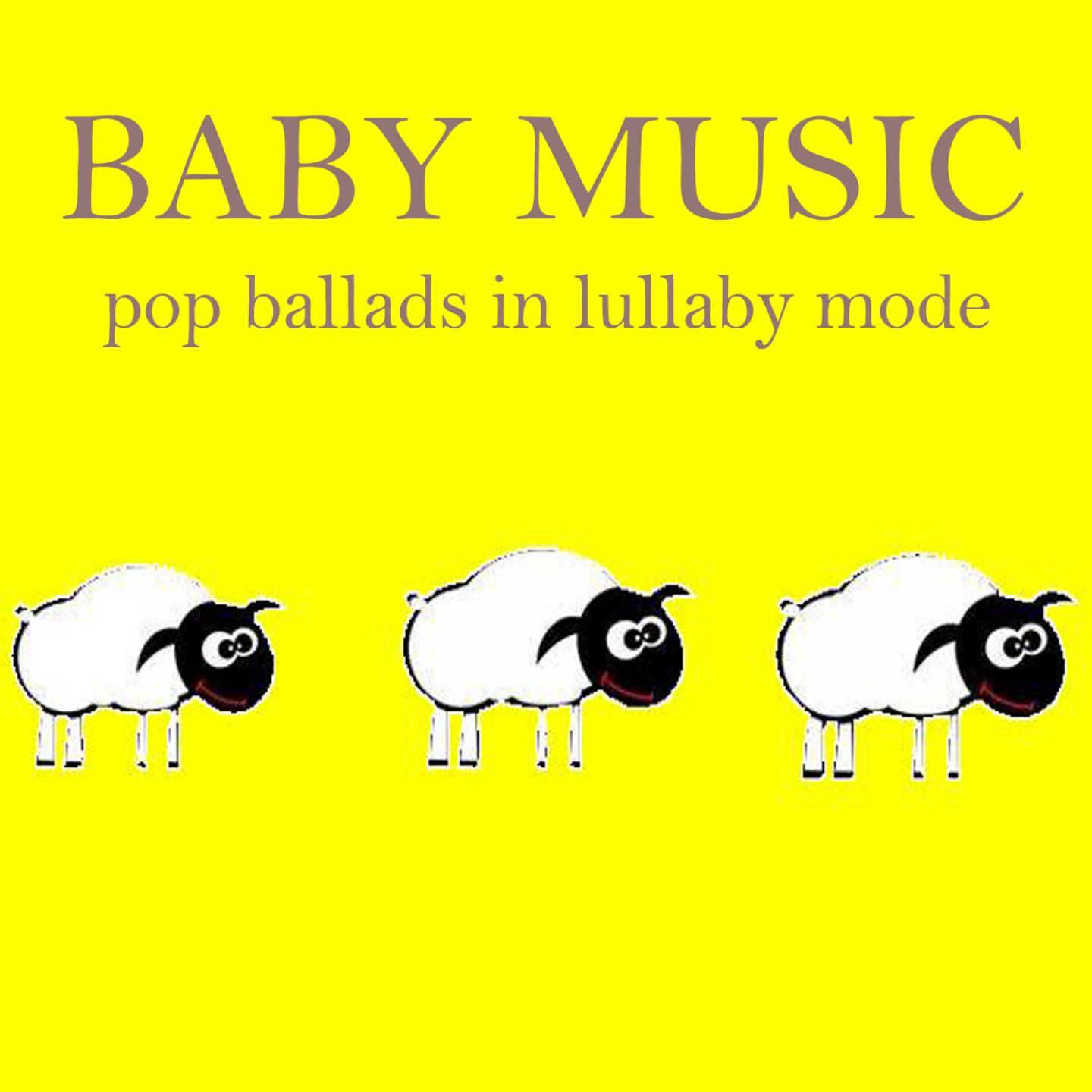 Baby Music: Pop Ballads in Lullaby Mode