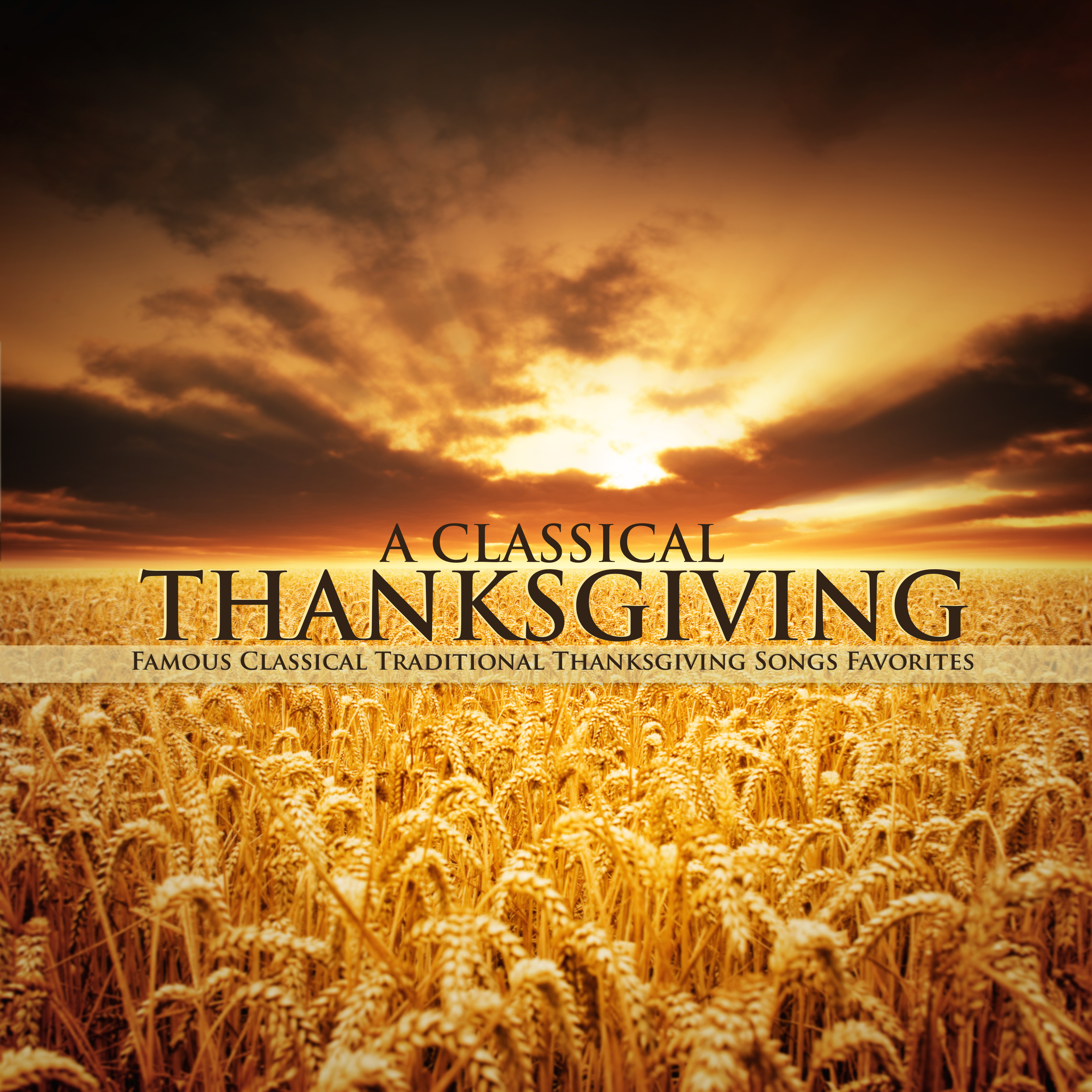 A Classical Thanksgiving - Famous Classical Traditional Thanksgiving Songs Favorites