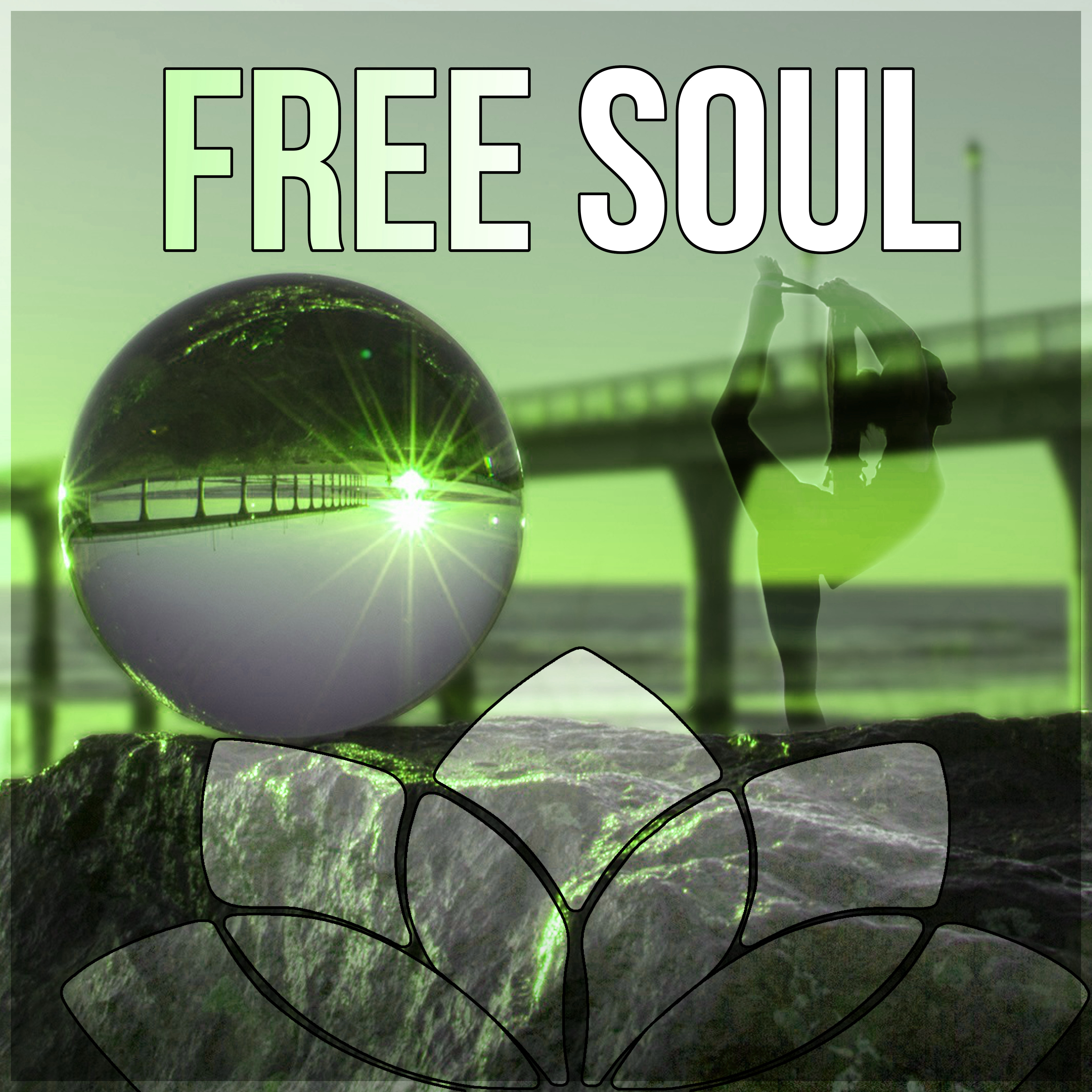 Free Soul  Healing Yoga, Therapeutic Music, Relaxing Instrumental Music, Soothing Sounds for Massage, Gentle Touch, Calming Music