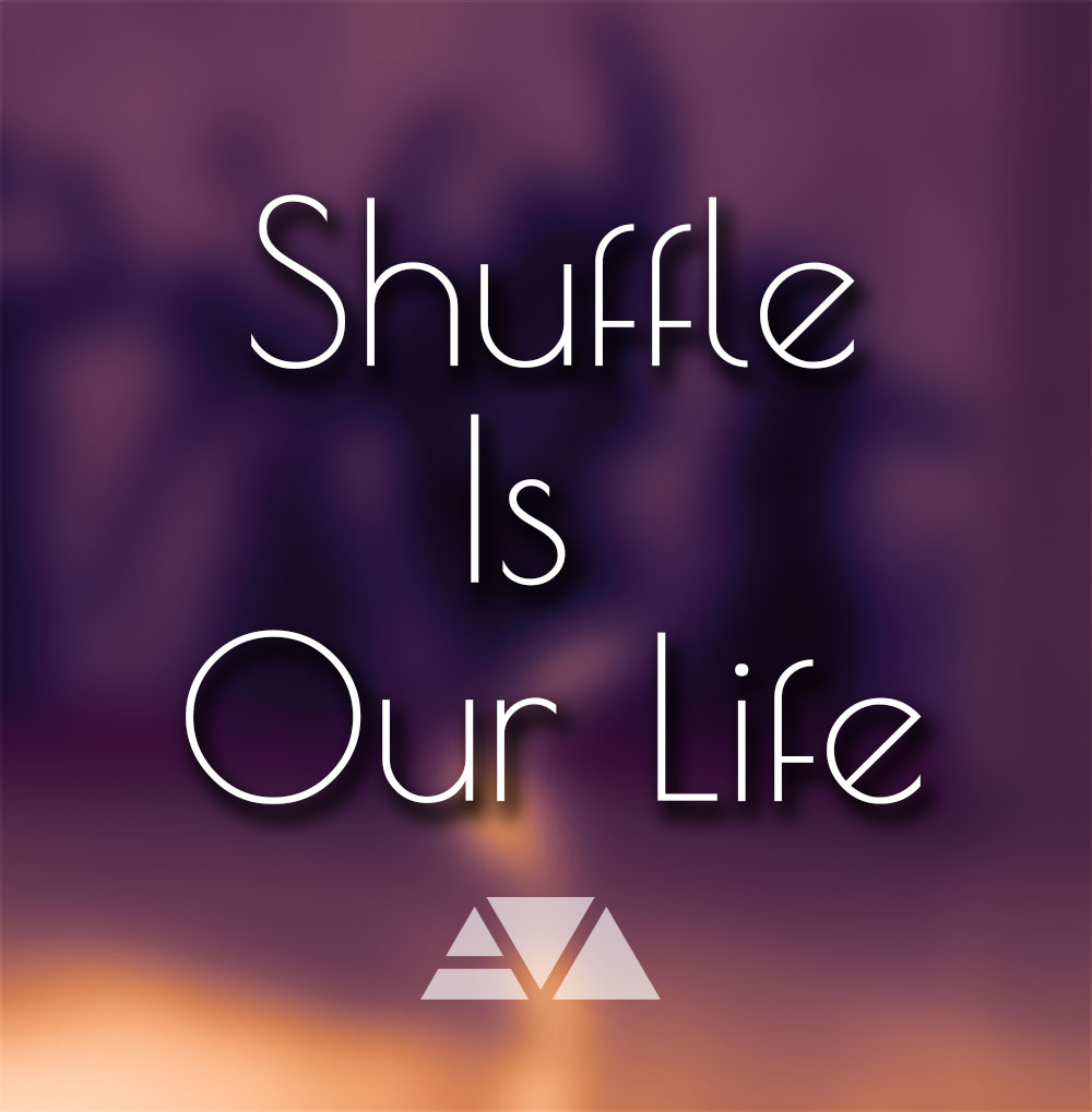 Shuffle Is Our Life