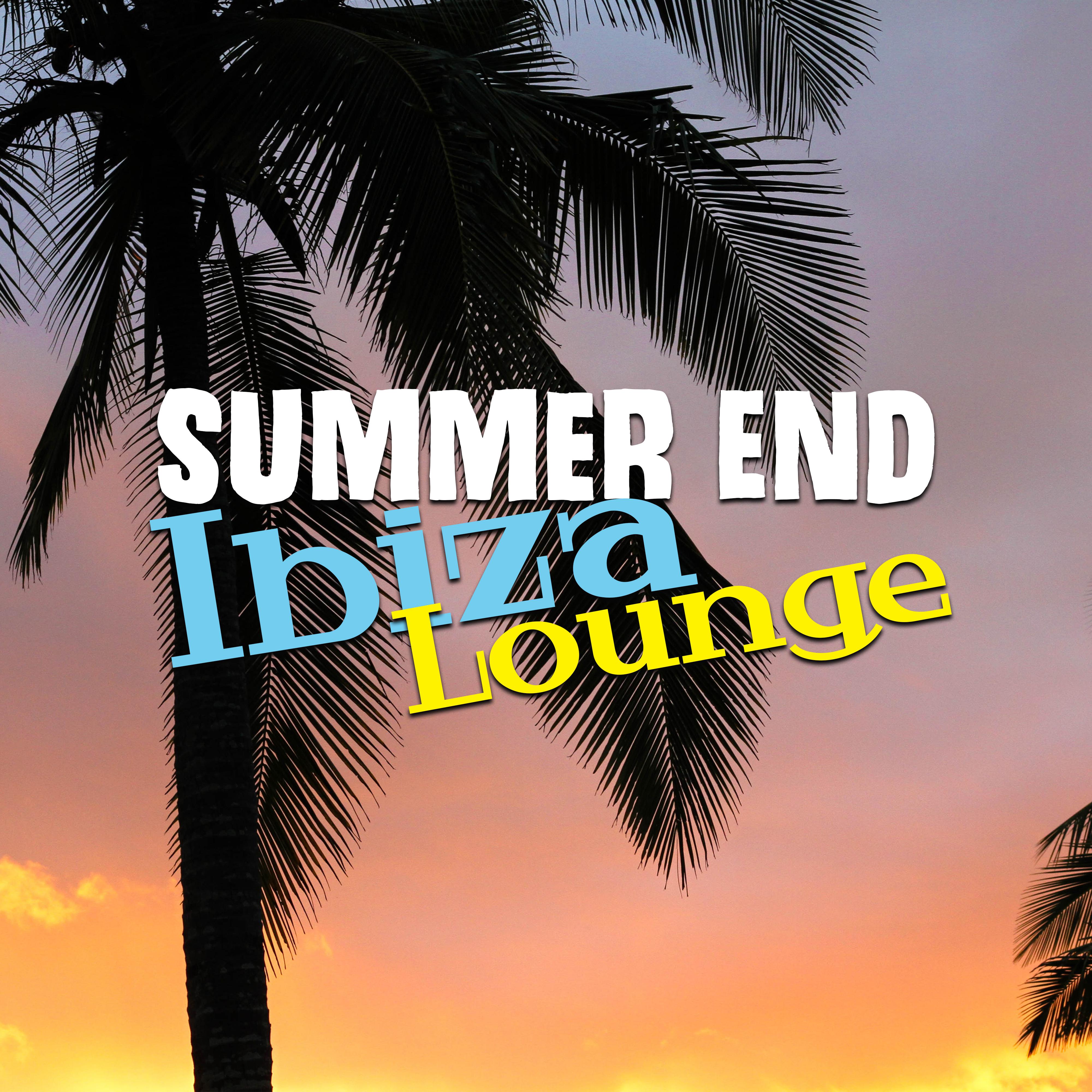 Summer End Ibiza Lounge  Chill Out Music, Relax  Chill, Ibiza Lounge, Party Hits