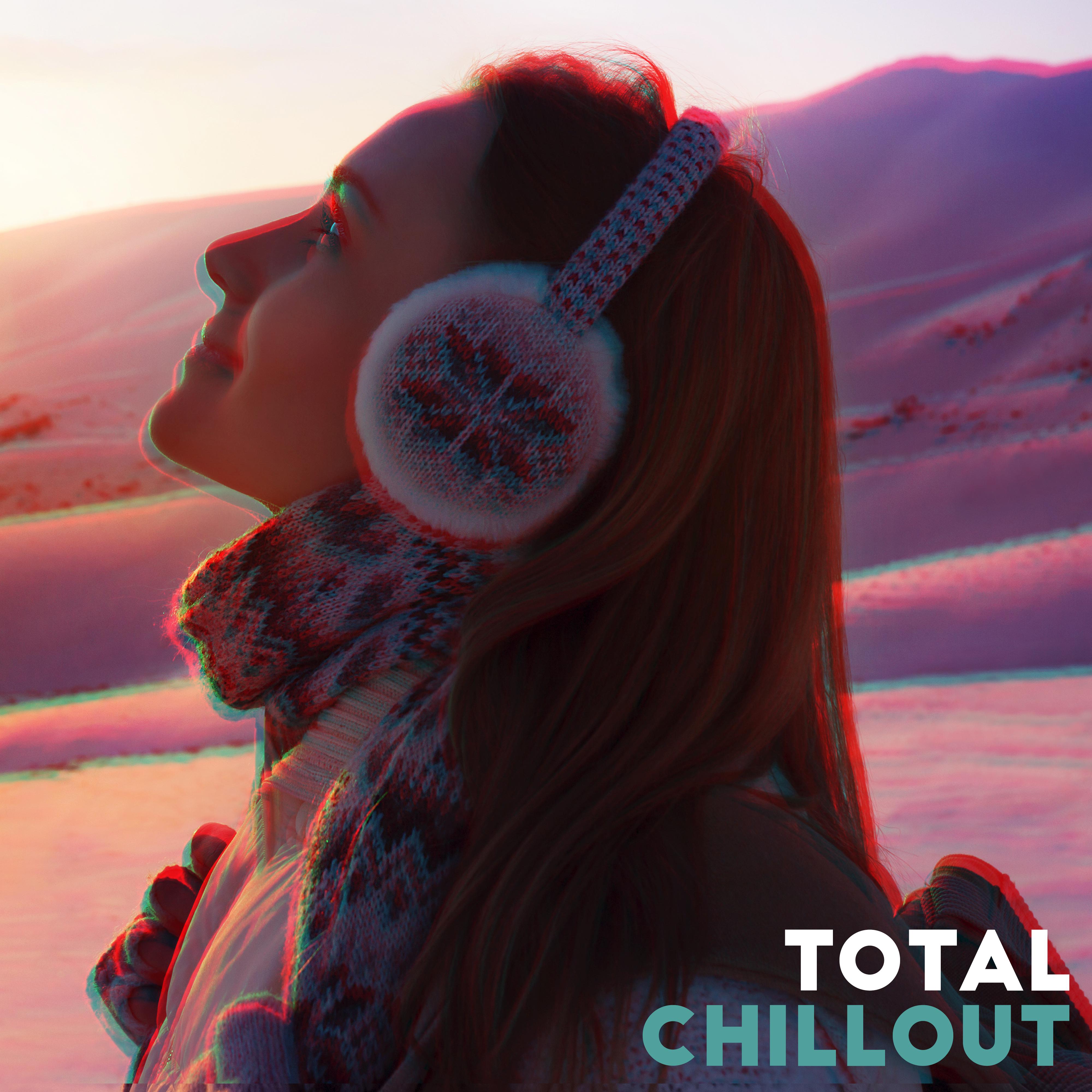 Total Chillout: Music for Deep Rest, for a Moments of Respite, for Holiday and as a Stepping Stone from Everyday Problems