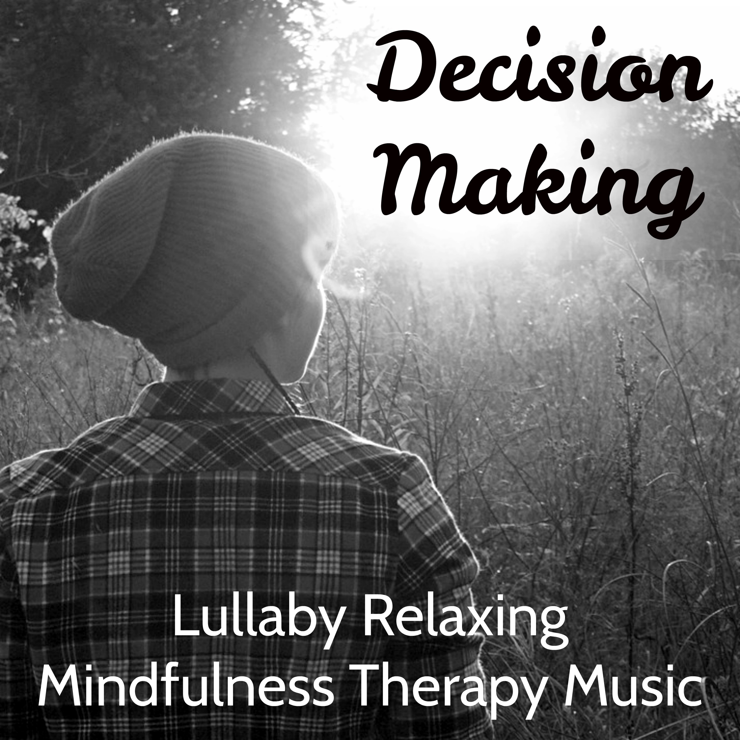 Decision Making - Lullaby Relaxing Mindfulness Therapy Music for Deep Concentration Meditation Classes Chakra Balancing with Instrumental Nature Sounds