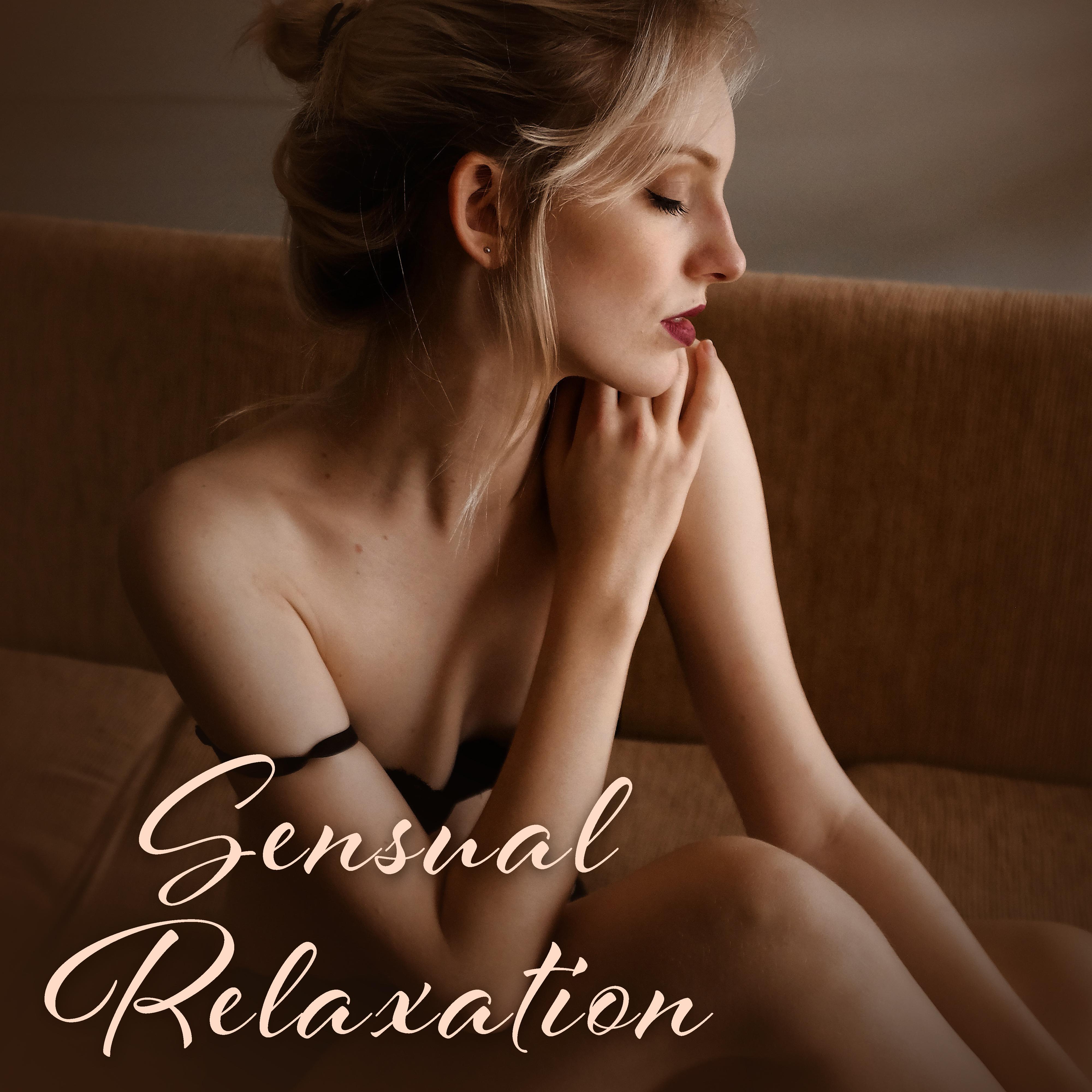 Sensual Relaxation  Chill Out, Bedroom Beats, Tantric Massage, Making Love, Pleasure