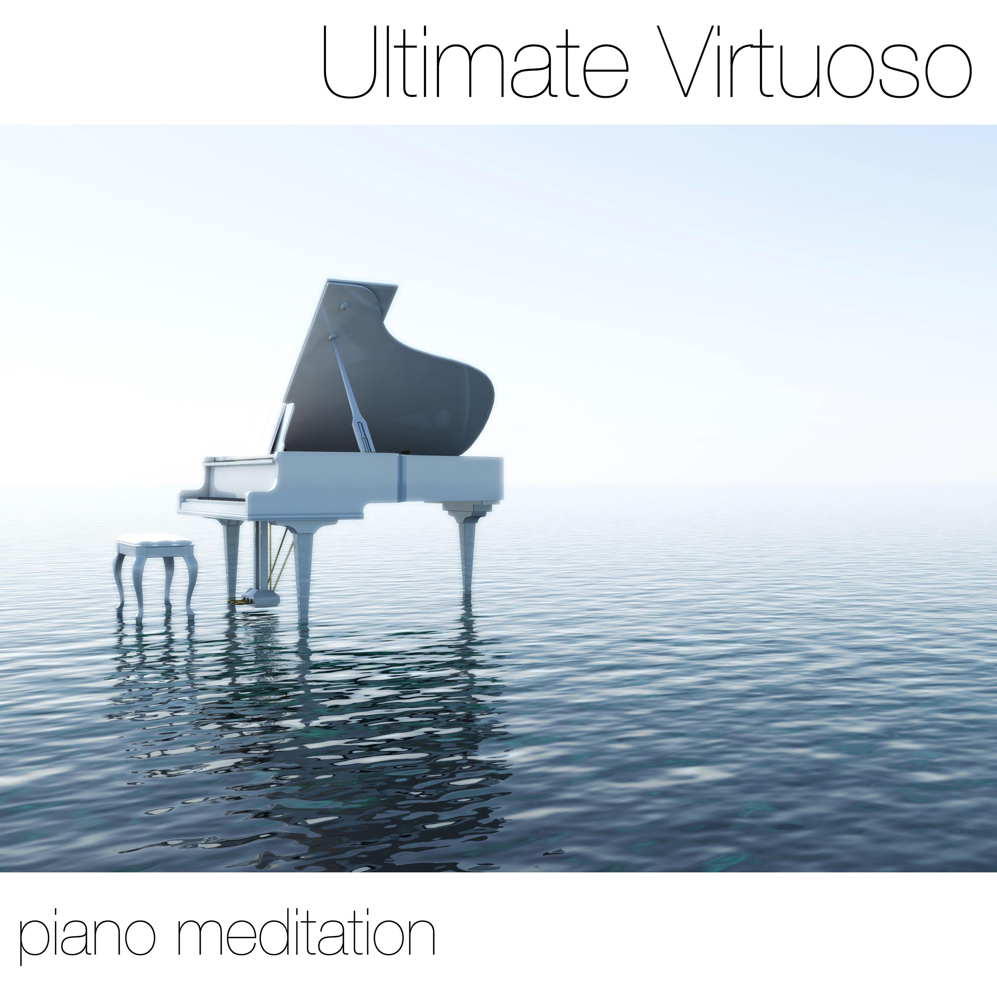 Ultimate Virtuoso Piano Meditation: Relaxation and Yoga Classics for Your Heart