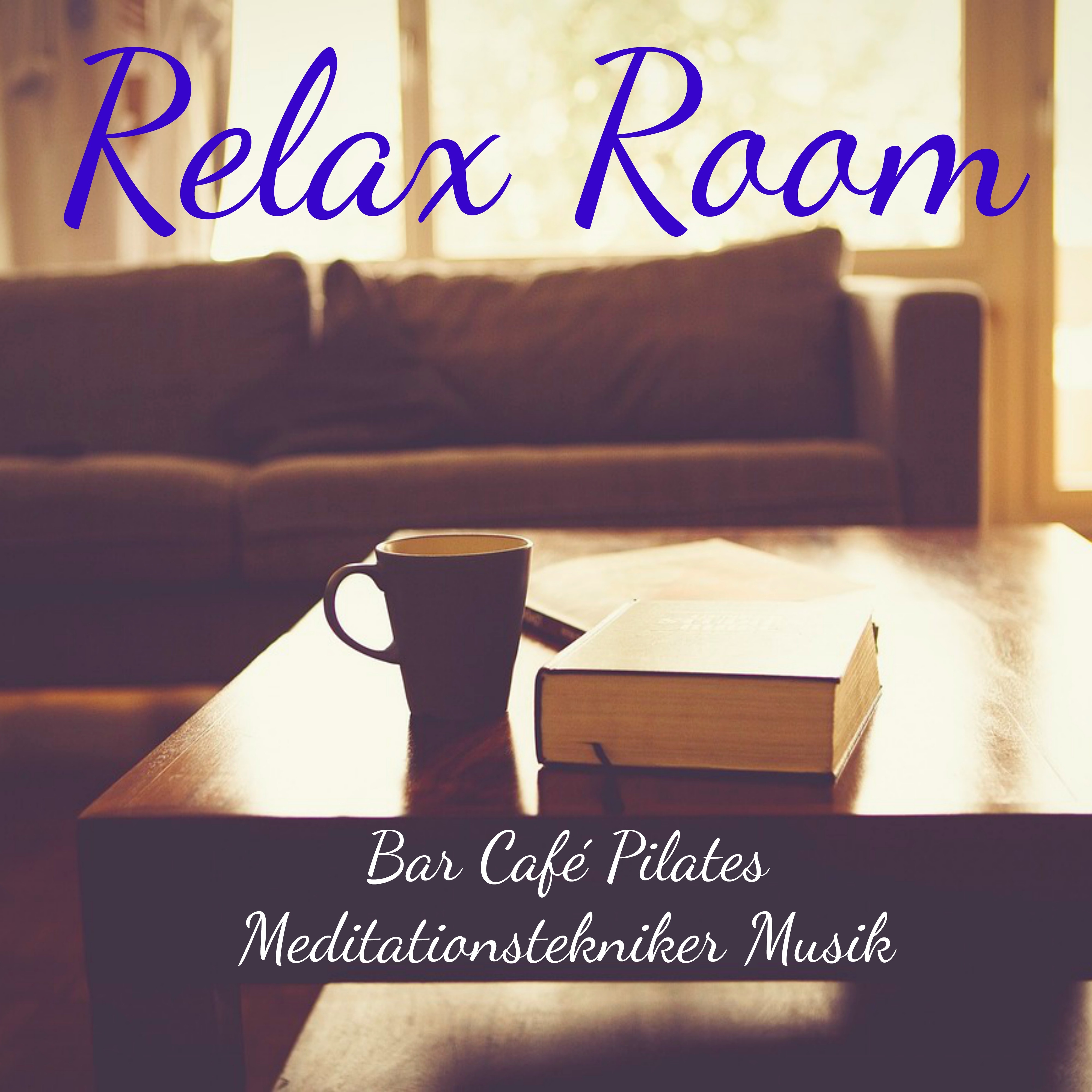 Relax Room  Bar Cafe Pilates Meditationstekniker Musik med Lounge Chillout Instrumental Ljud