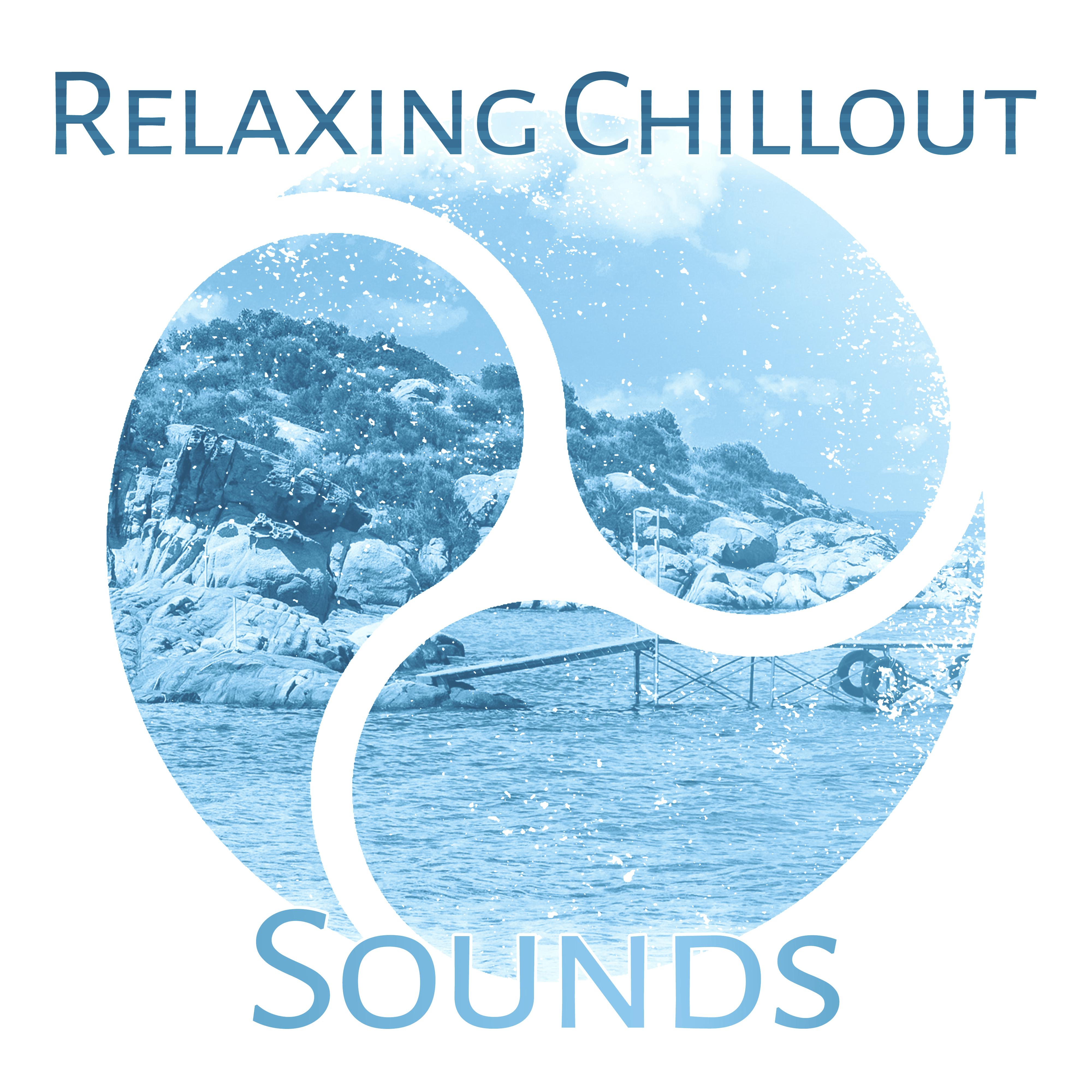 Relaxing Chillout Sounds  Music to Rest, Soft Sounds, Beach Lounge, Ibiza Chill Out