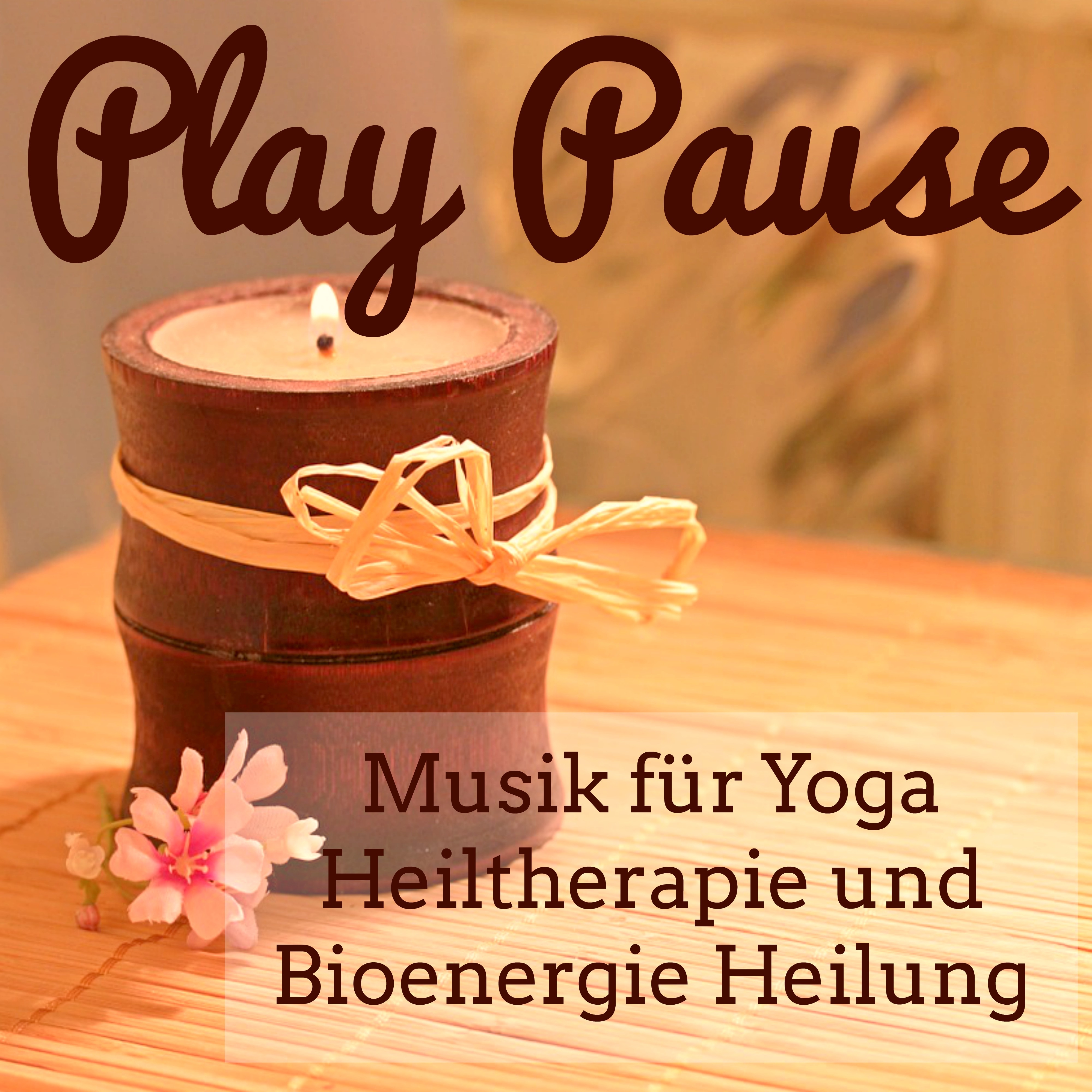 Play Pause  Entspannende Chill Lounge Musik fü r Yoga Heiltherapie und Bioenergie Heilung