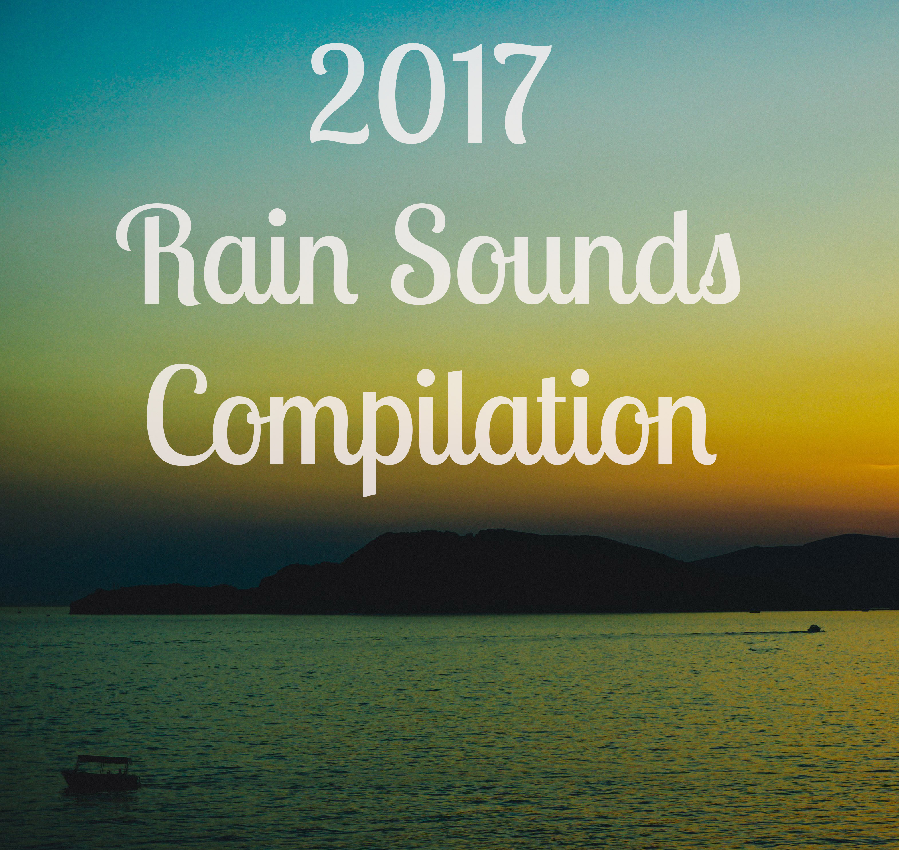 2017 Rain Sounds Compilation