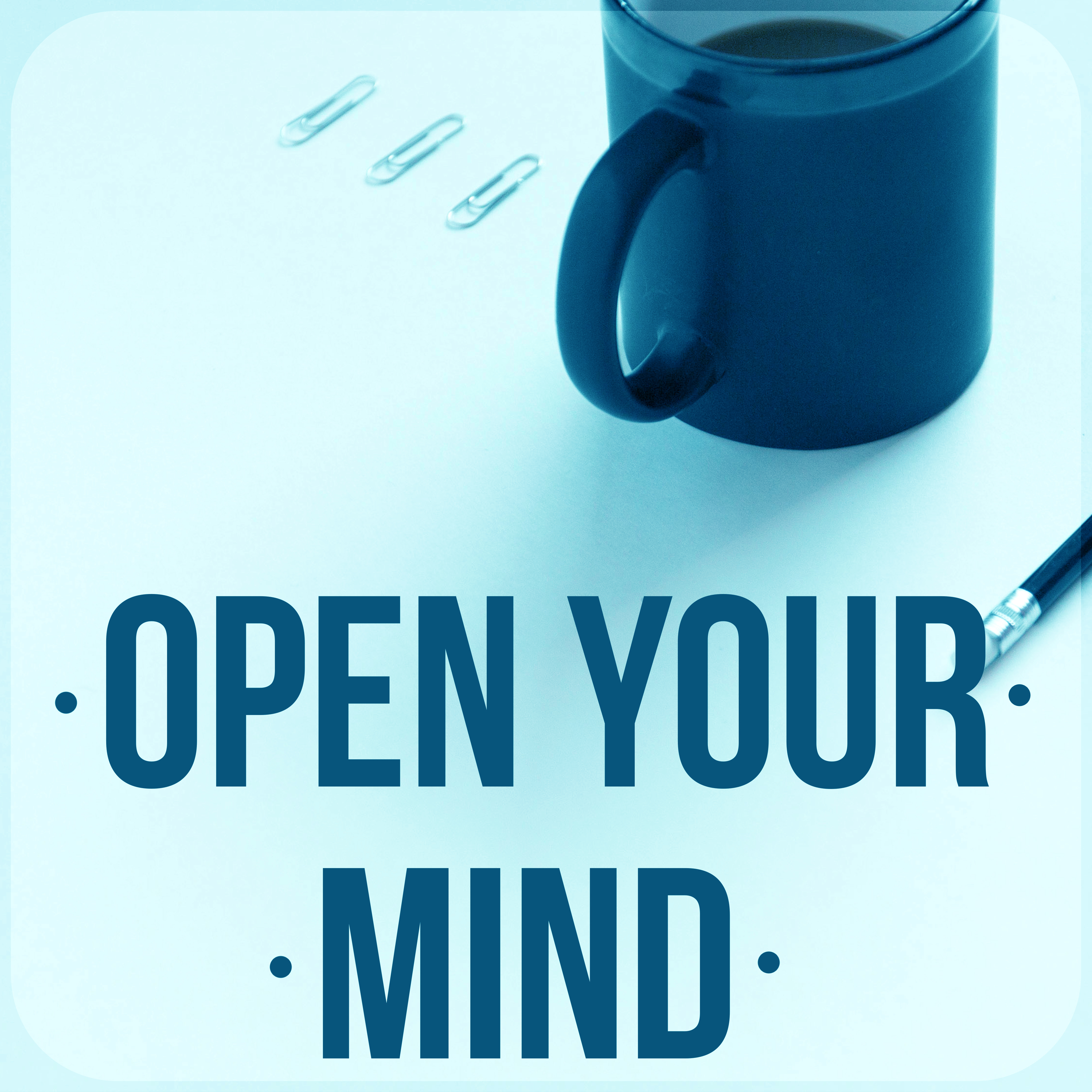 Open Your Mind - Music to Effective Study, Better Concentration While Learning, Relaxation and Meditation Sounds of Nature