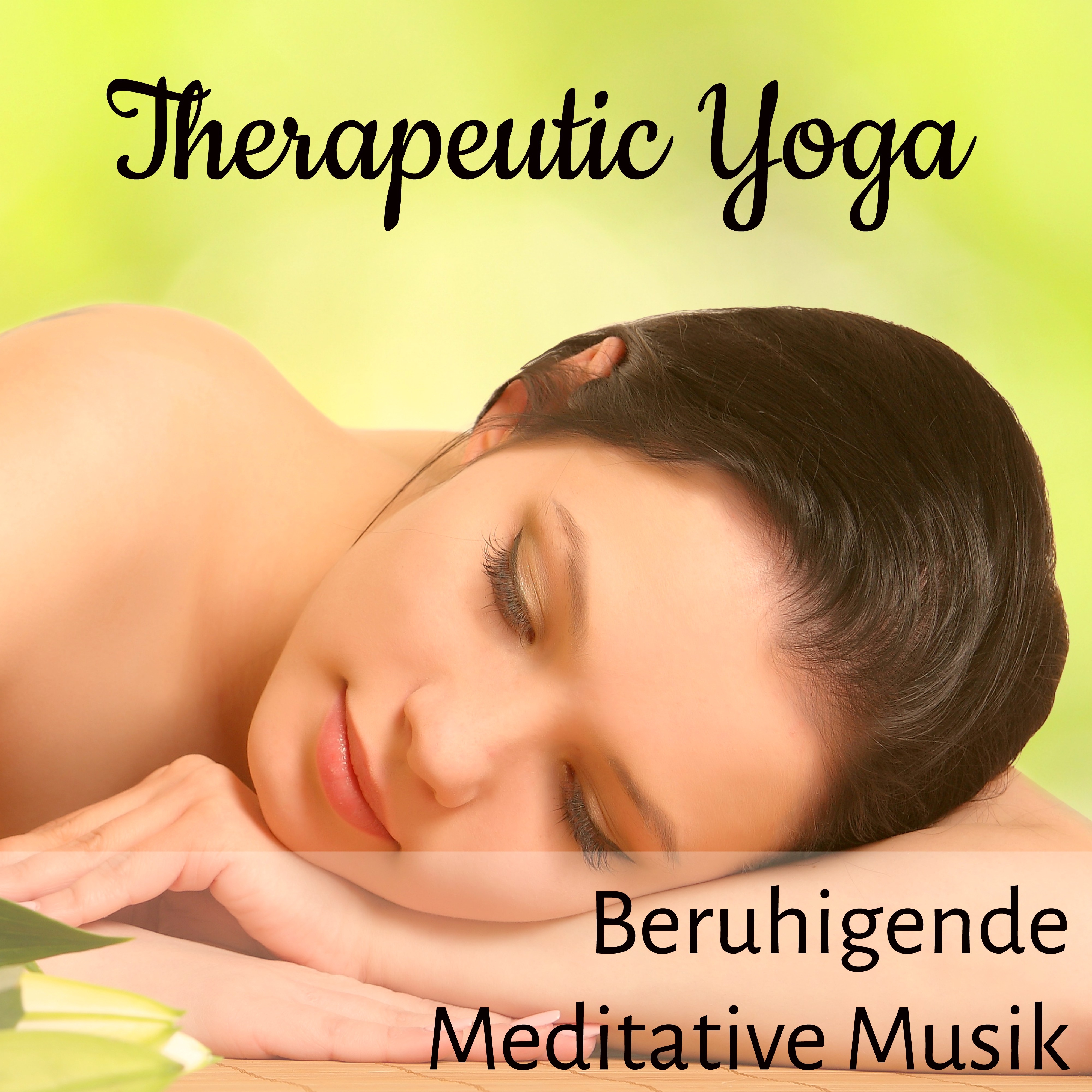 Therapeutic Yoga  Beruhigende Meditative Musik fü r Autogenes Training Ü bungen Gesund Leben mit Natur Instrumental Ger usche