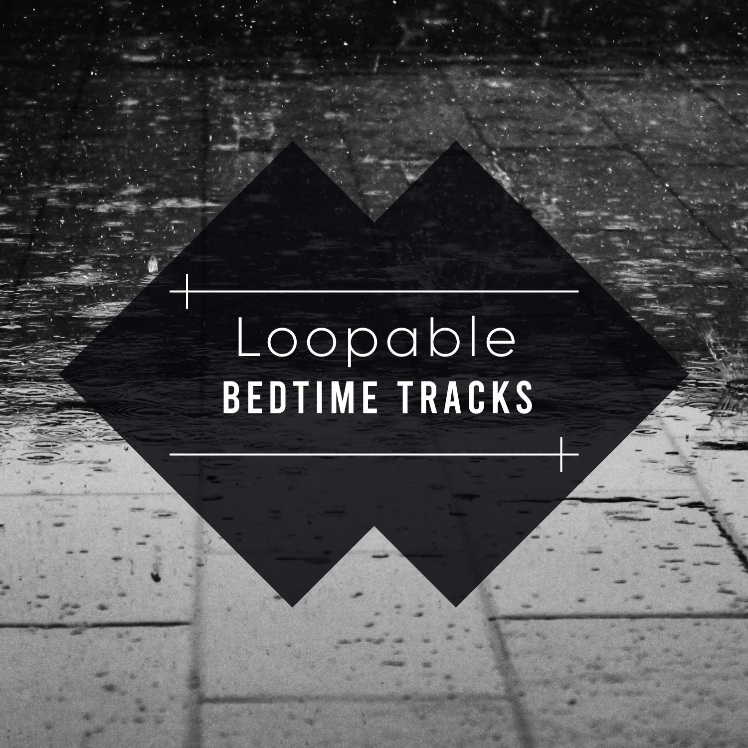 18 loopable Tracks for an Easy Bedtime