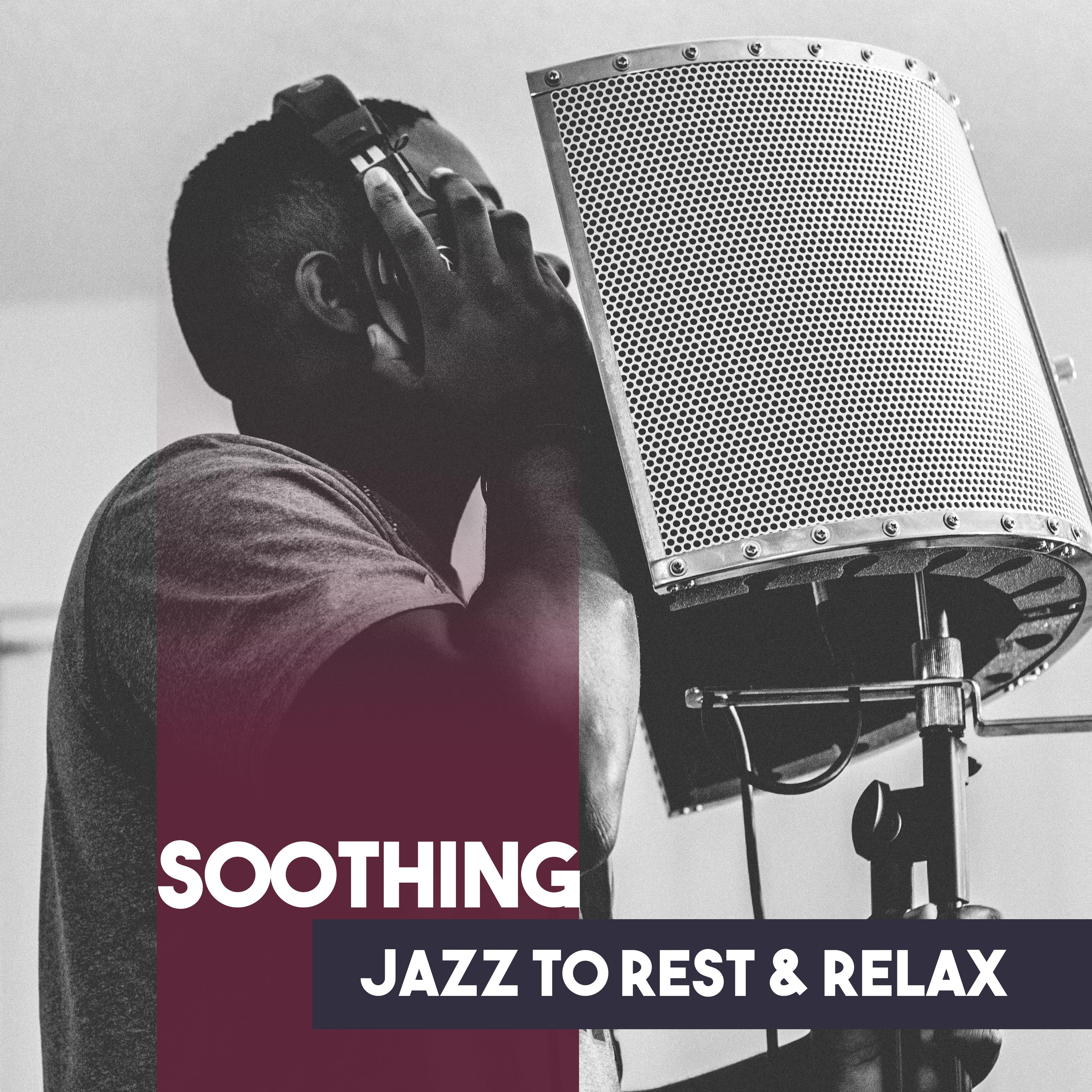 Soothing Jazz to Rest  Relax  Calm Down with Jazz, Piano for Relaxation, Easy Listening, Chilled Music