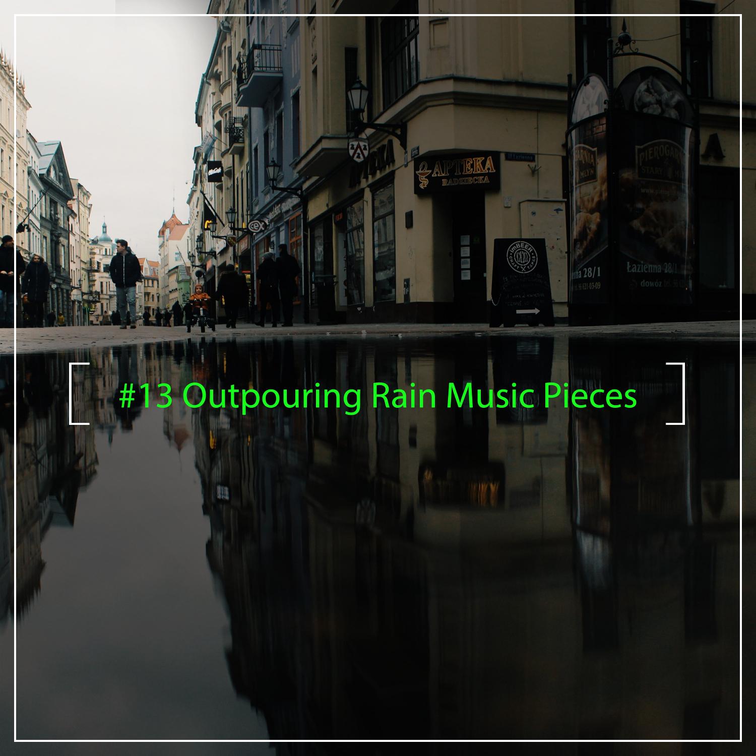 #13 Outpouring Rain Music Pieces for Natural Sleep Aid