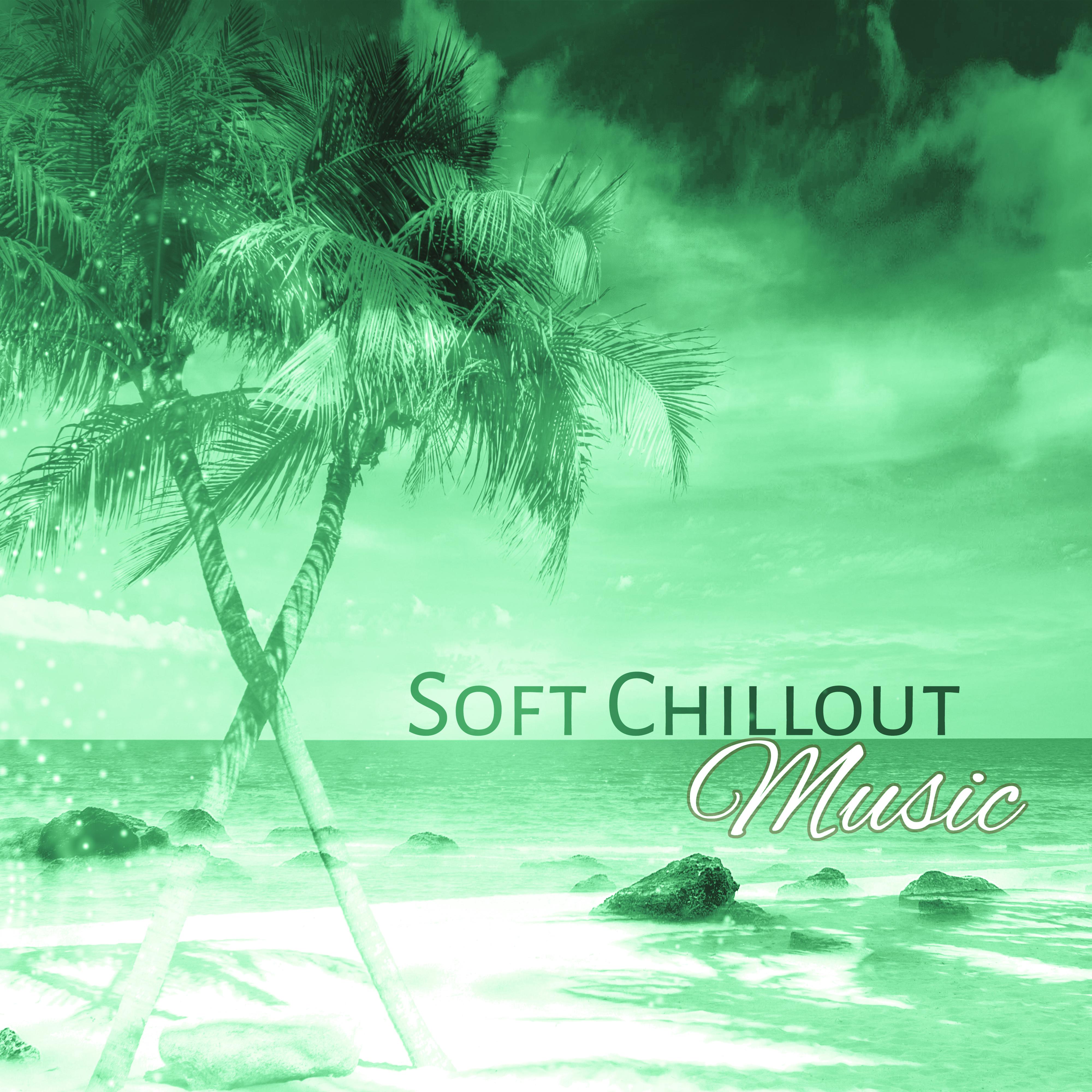 Soft Chillout Music  Gentle Sounds of Chillout, Relaxing Chill Out Music