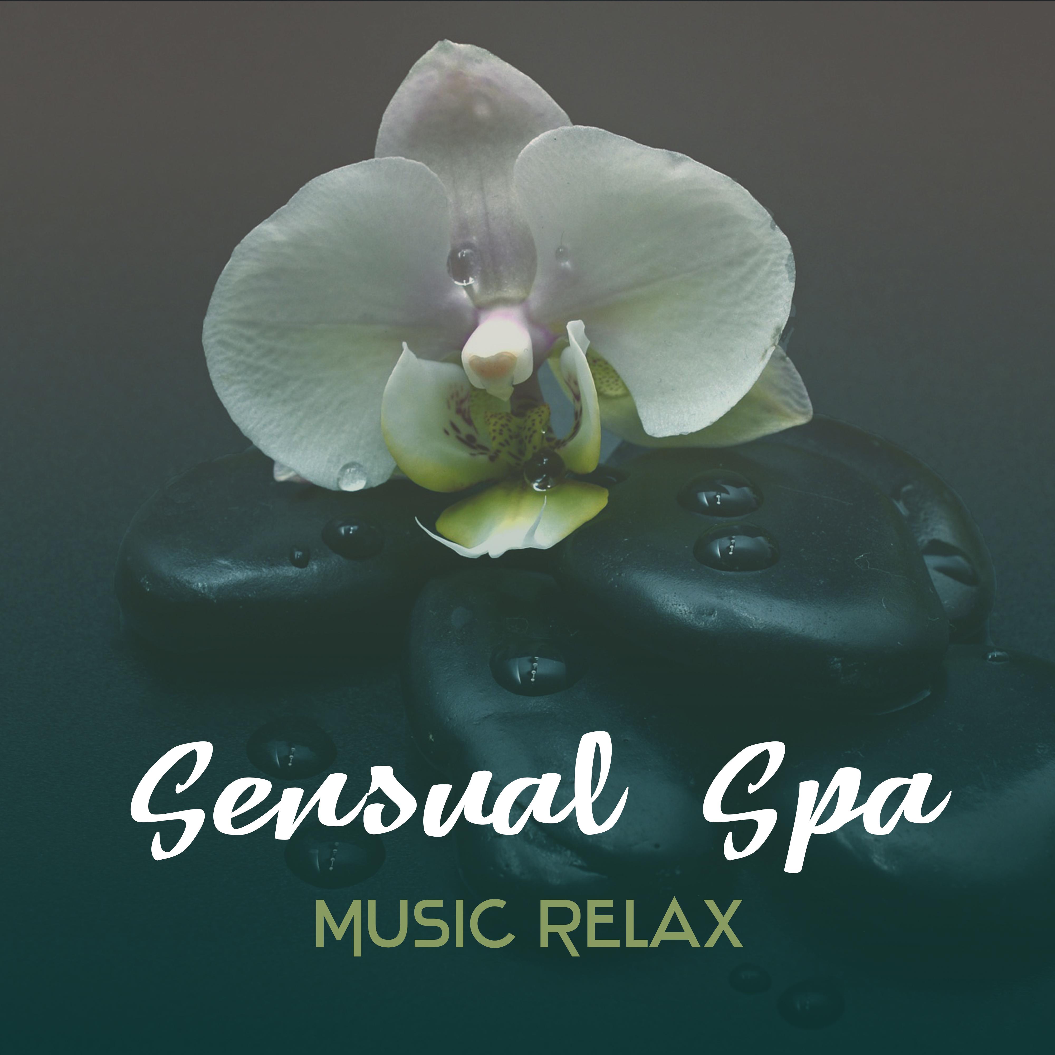Sensual Spa Music Relax  Awesome Spa Music, Deep Relaxing Natural Sounds, Music for Massage