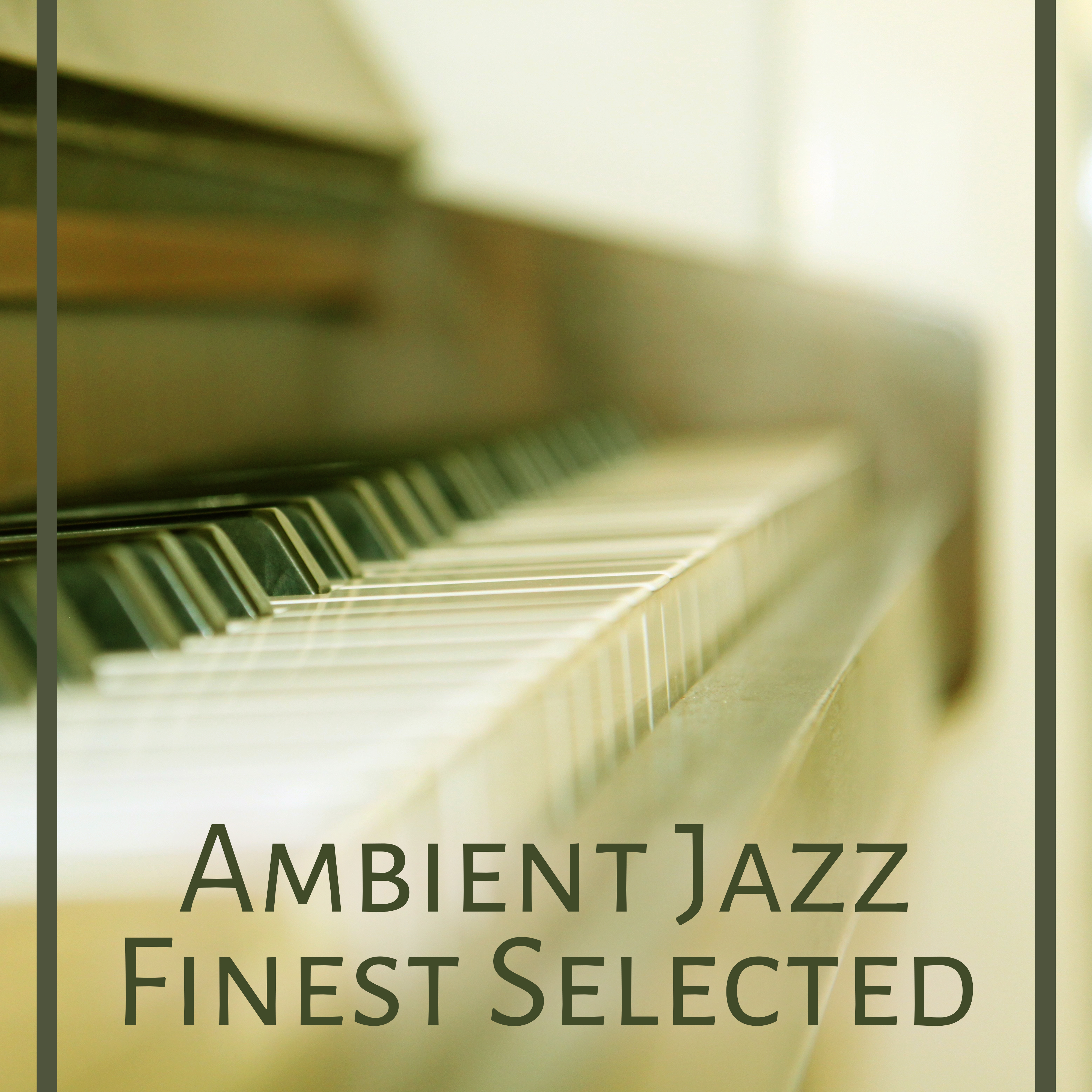 Ambient Jazz Finest Selected  Mellow Jazz, Pure Instrumental Music, Gentle Sounds, Easy Listening