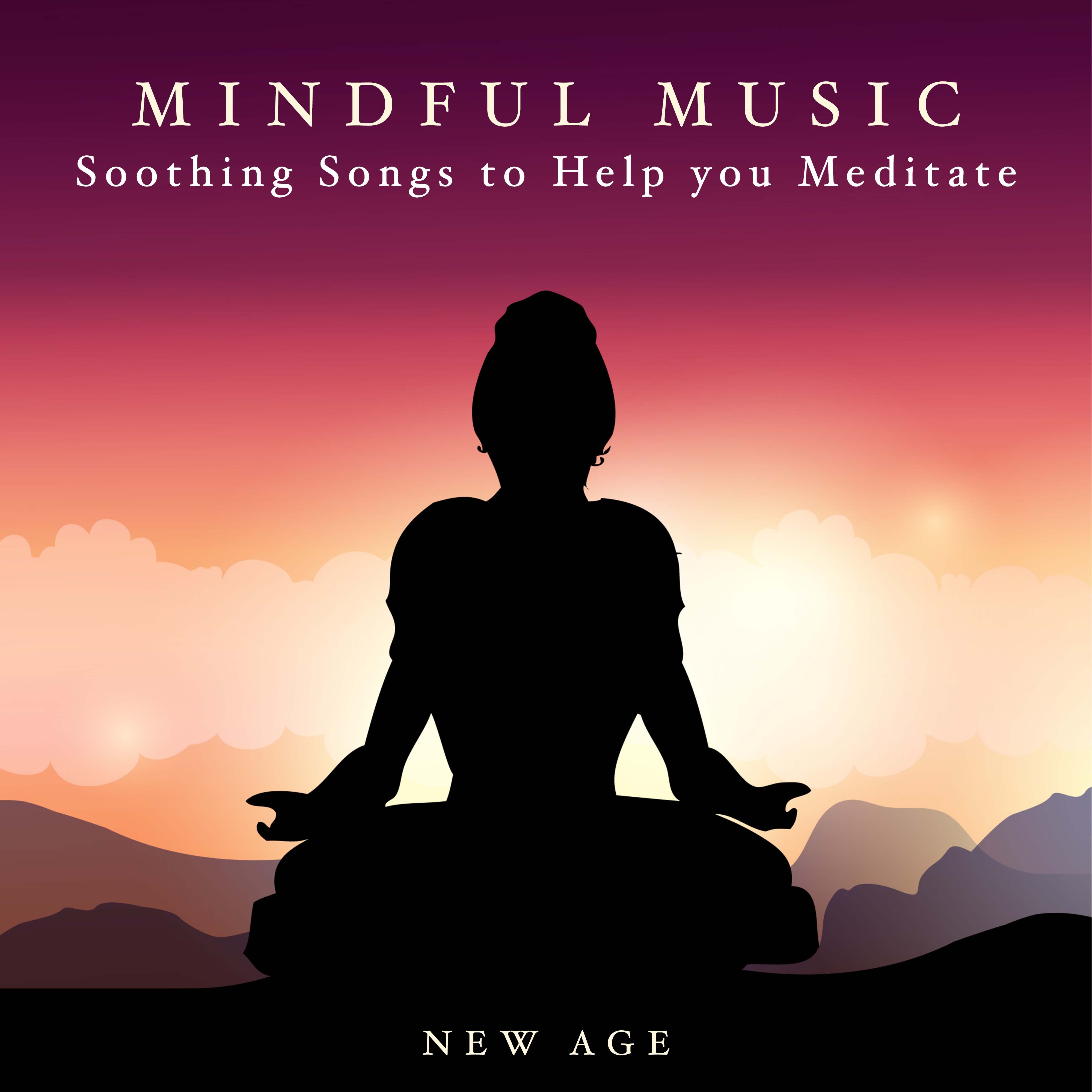 Mindful Music - Soothing Songs to Help you Meditate