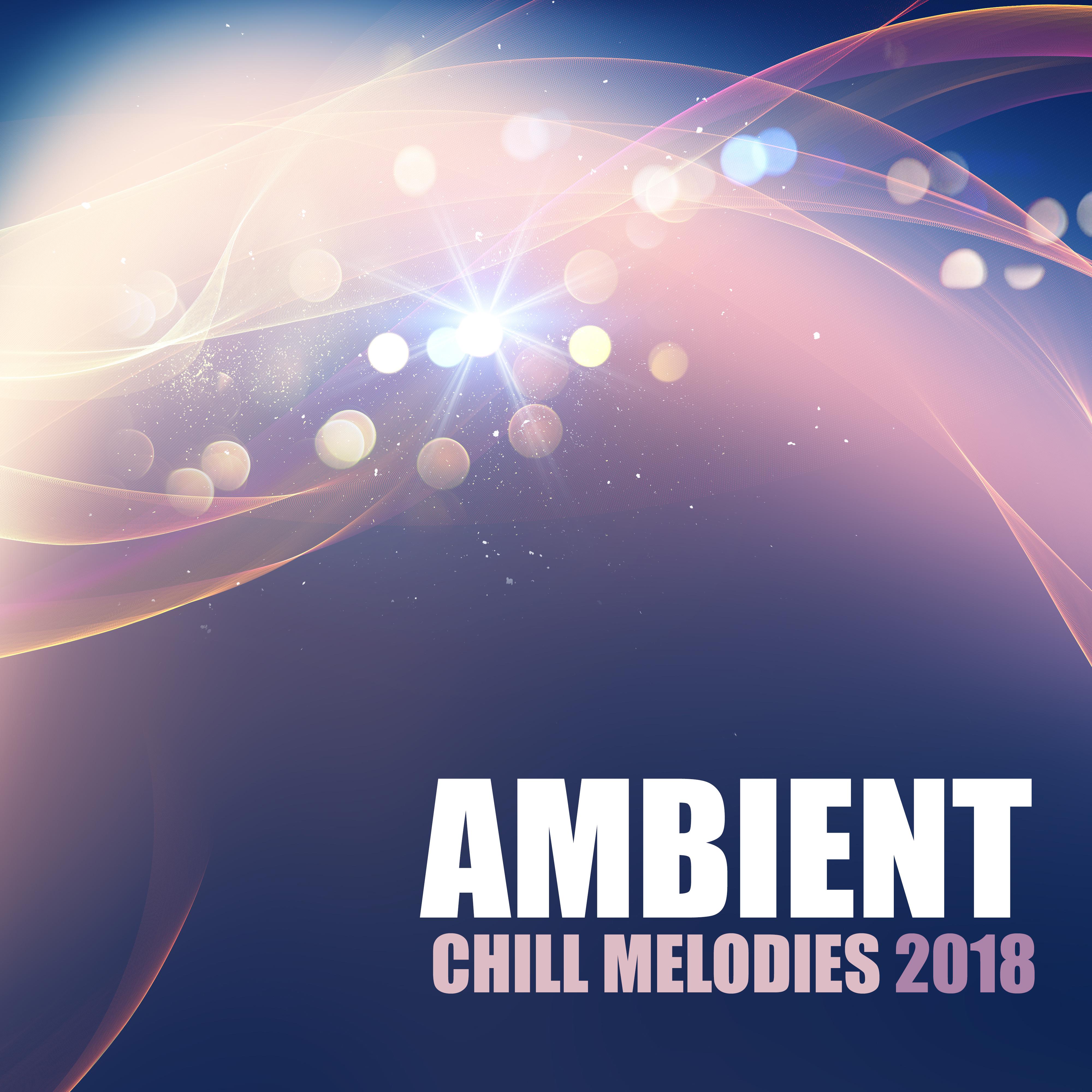 Ambient Chill Melodies 2018
