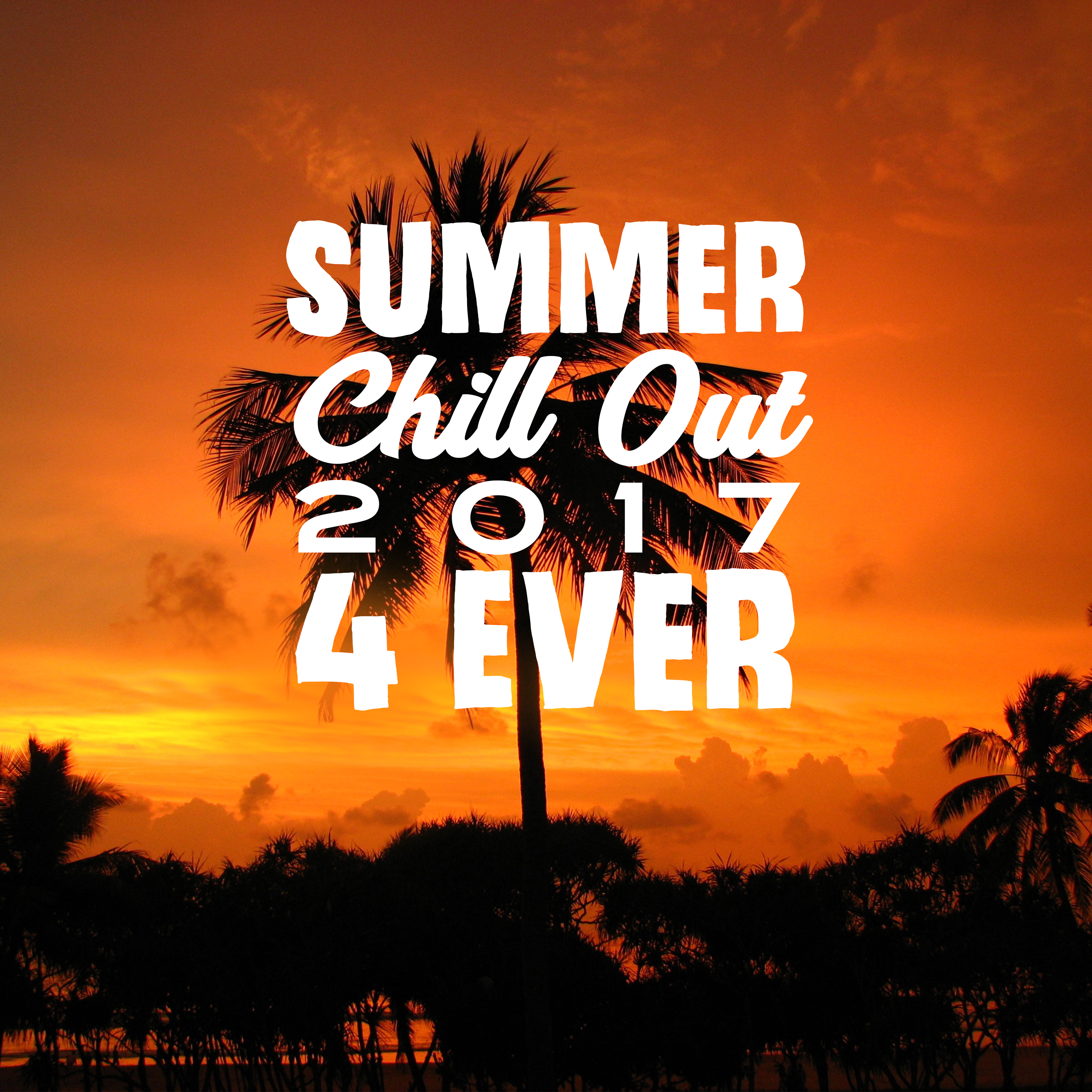 Summer Chill Out 2017 4 Ever  Beach Chill, Ibiza 2017, Relax, Ibiza Poolside, Deep Vibes, Chill House
