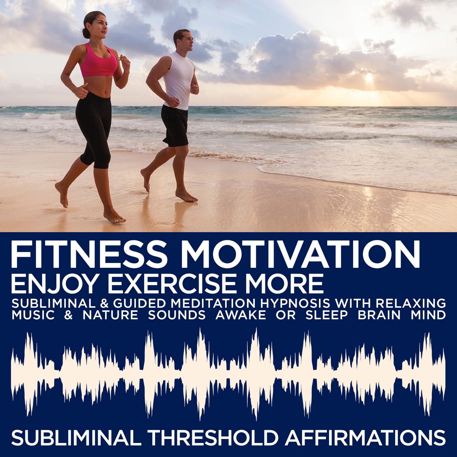 Subliminal Chill Out Music: Fitness Motivation-Enjoy Exercise Moree