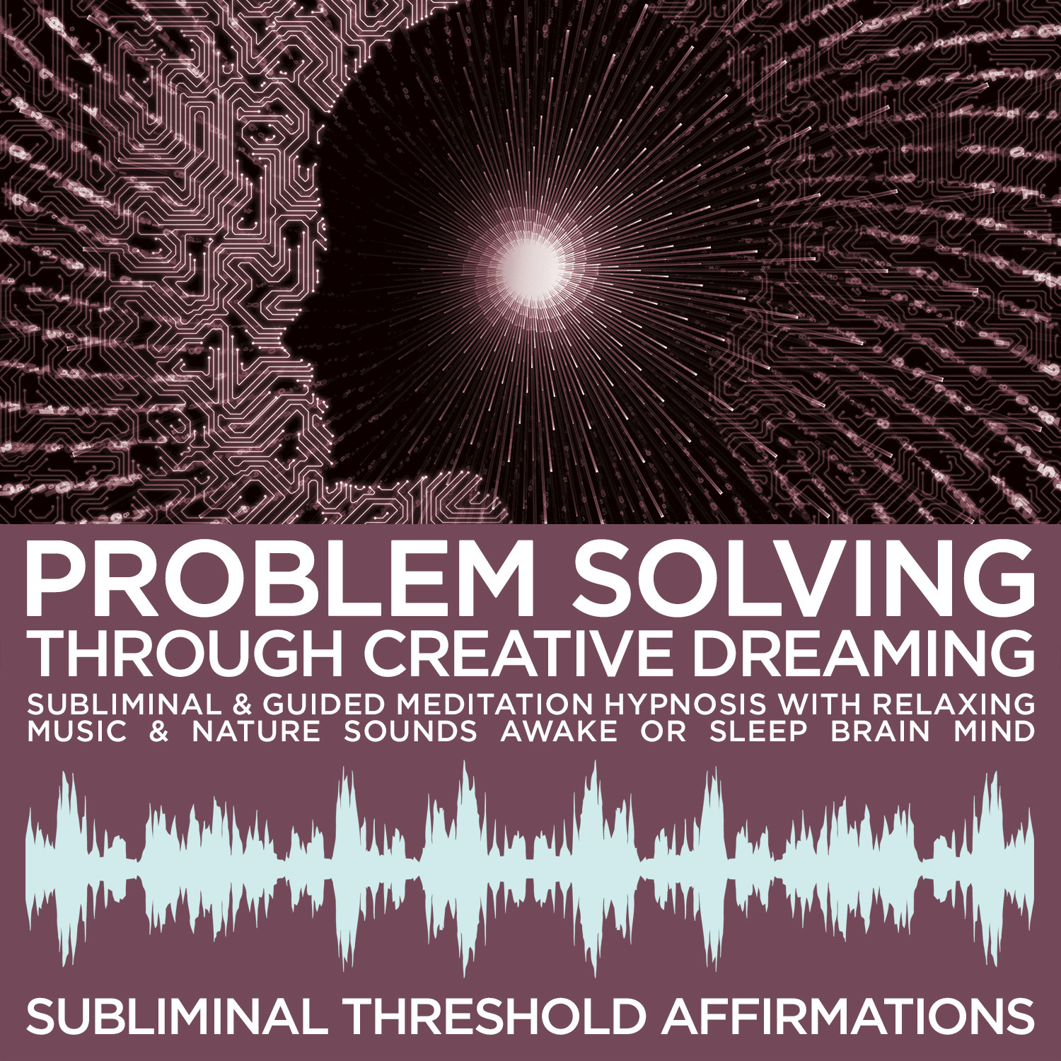 Problem Solving Through Creative Dreaming Subliminal Affirmations & Guided Meditation Hypnosis with Relaxing Music & Nature Sounds Awake or Sleep Brain Mind