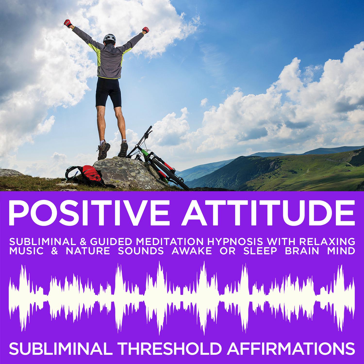 Subliminal World Fusion Music: Positive Attitude