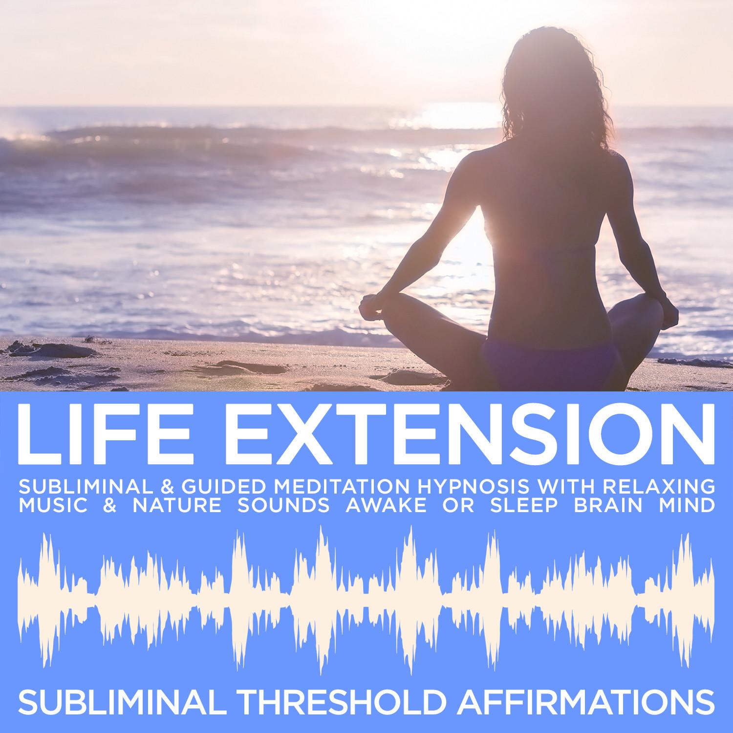 Life Extension Subliminal Affirmations & Guided Meditation Hypnosis with Relaxing Music & Nature Sounds Awake or Sleep Brain Mind