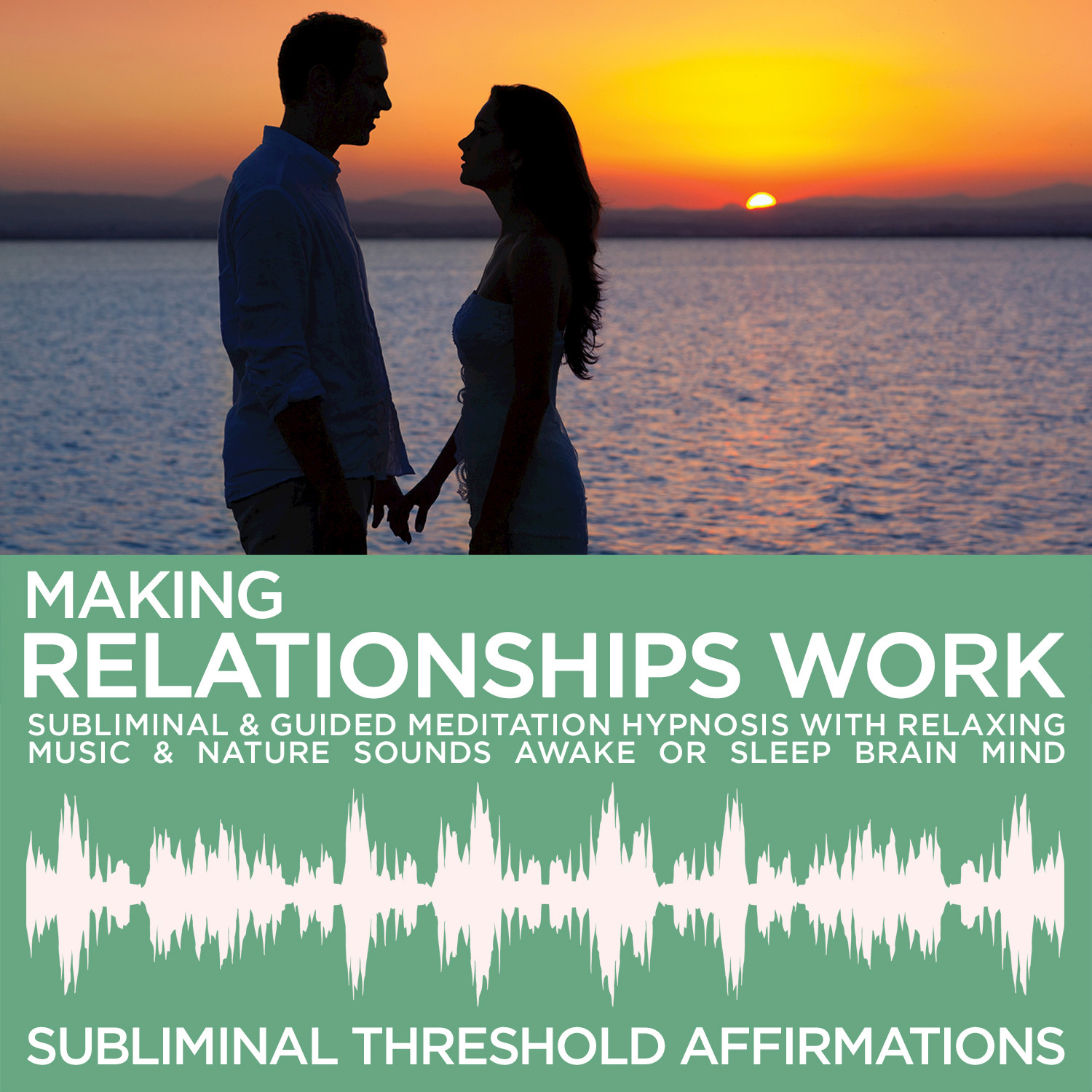 Making Relationships Work Subliminal Affirmations & Guided Meditation Hypnosis with Relaxing Music & Nature Sounds Awake or Sleep Brain Mind