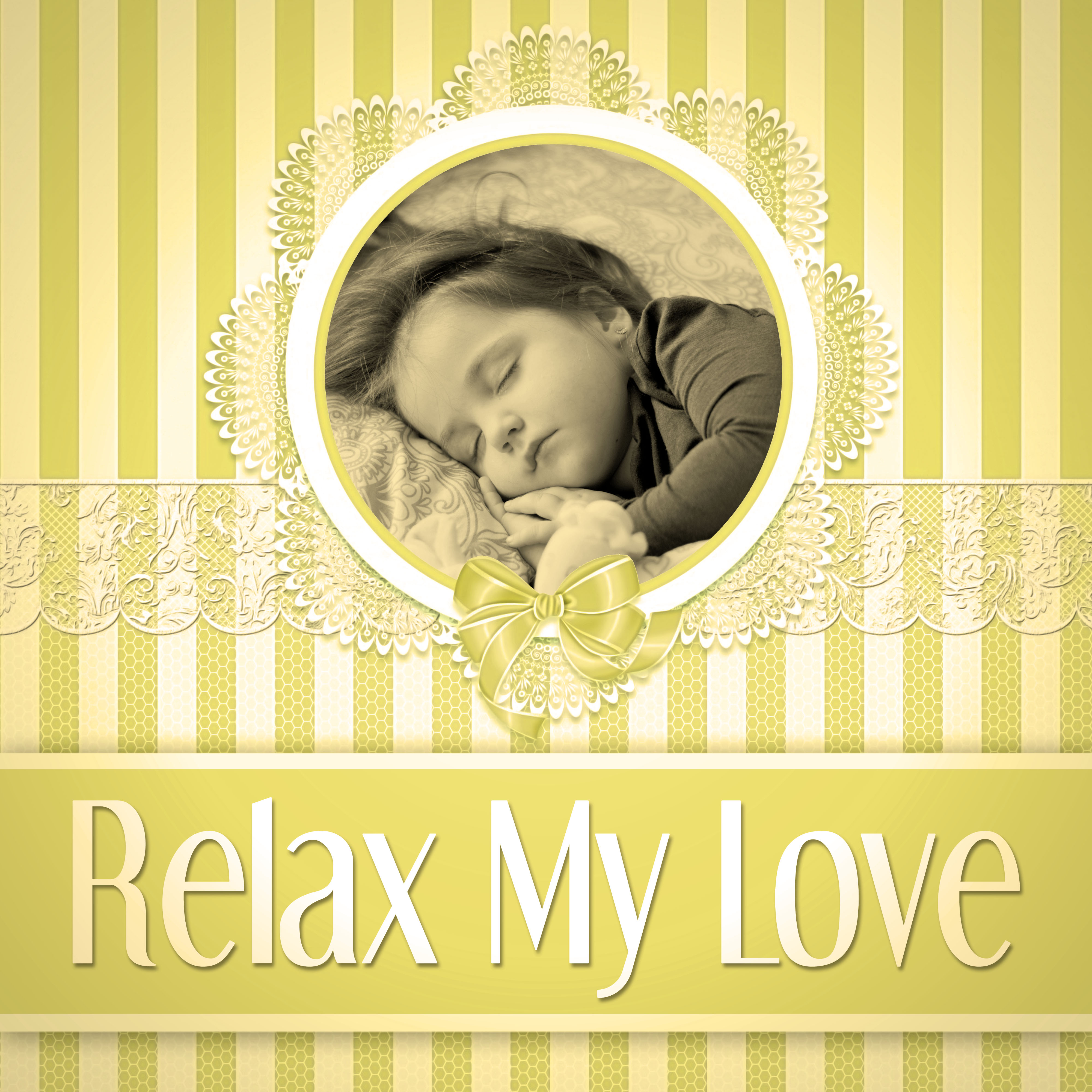 Relax My Love  Soothing Nature Sounds for Baby Sleep, Let Your Baby Sleep, Anti Stress Music to Sleep Through the Night