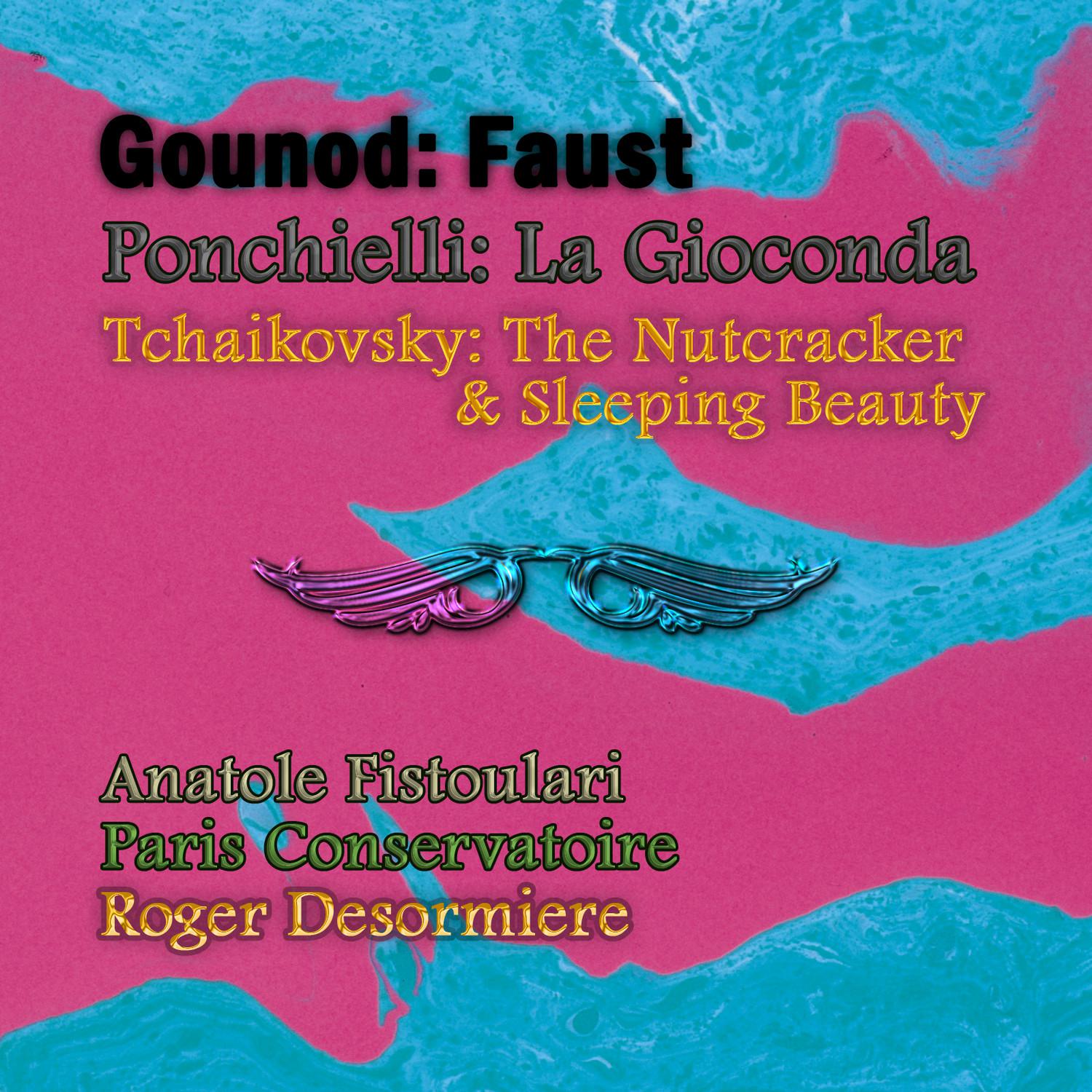 Gounod: Faust - Ponchielli: La Gioconda - Tchaikovsky: The Nutcracker & Sleeping Beauty (Selections)