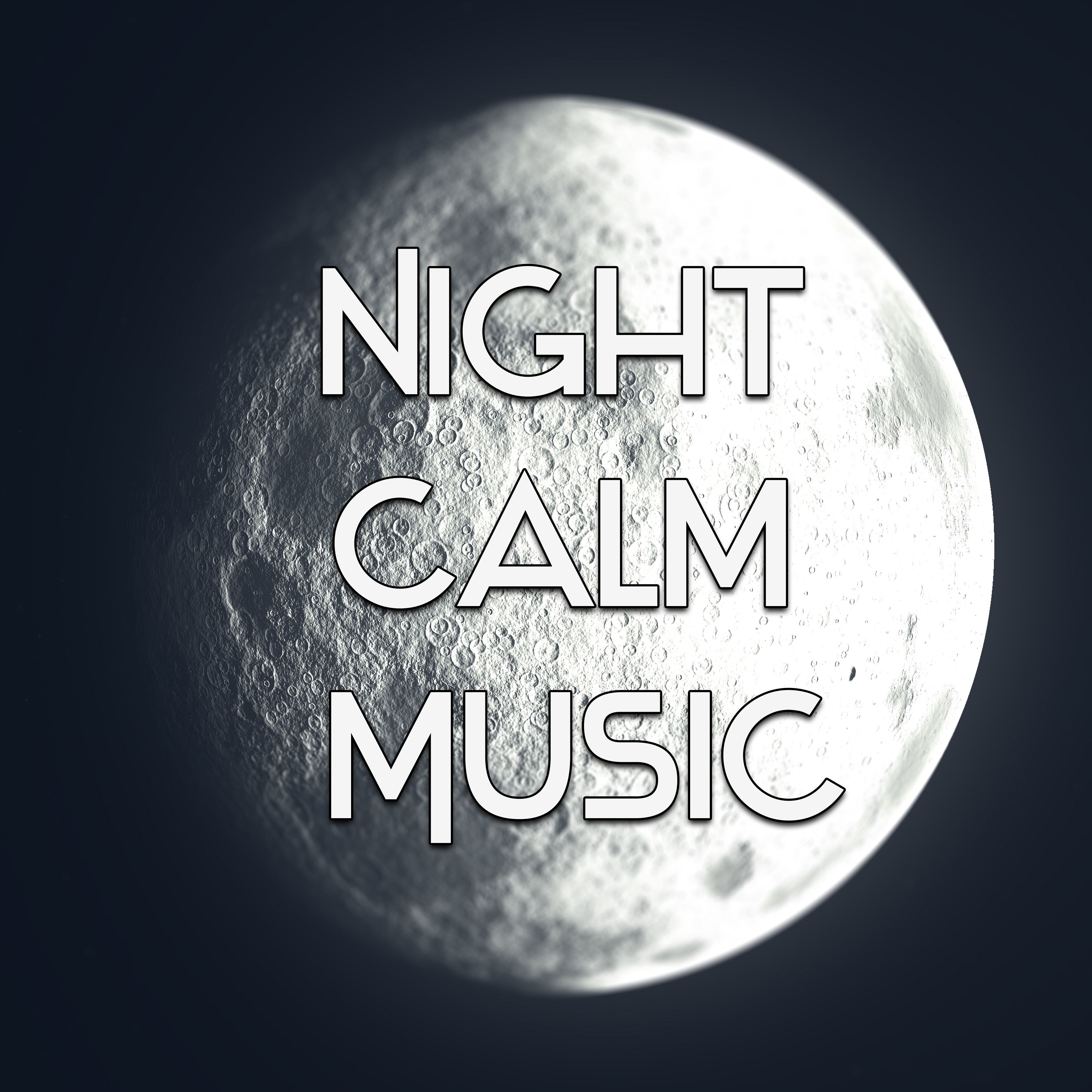Night Calm Music  Stress Free, Dreaming All Night, Sleep Well, Relaxing Music
