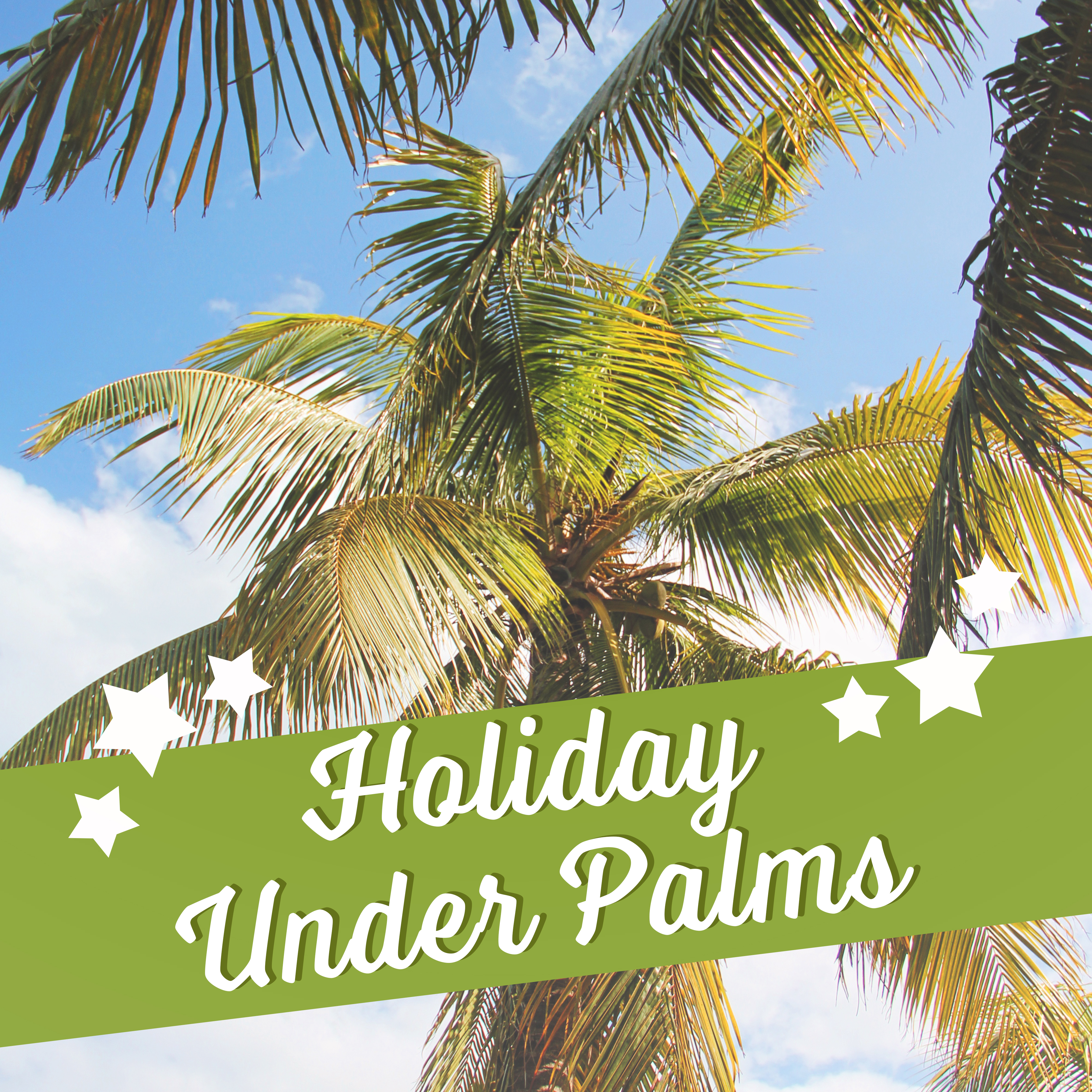Holiday Under Palms  Chill Out Music, Beach Chill, Stress Free, Ocean Dreams, Holiday Songs, Cocktails  Drinks on the Beach, Summertime
