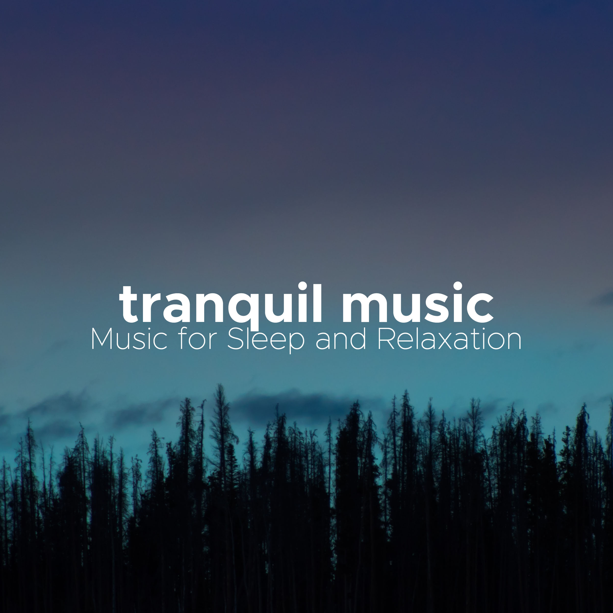 Tranquil Music - Music for Sleep and Relaxation