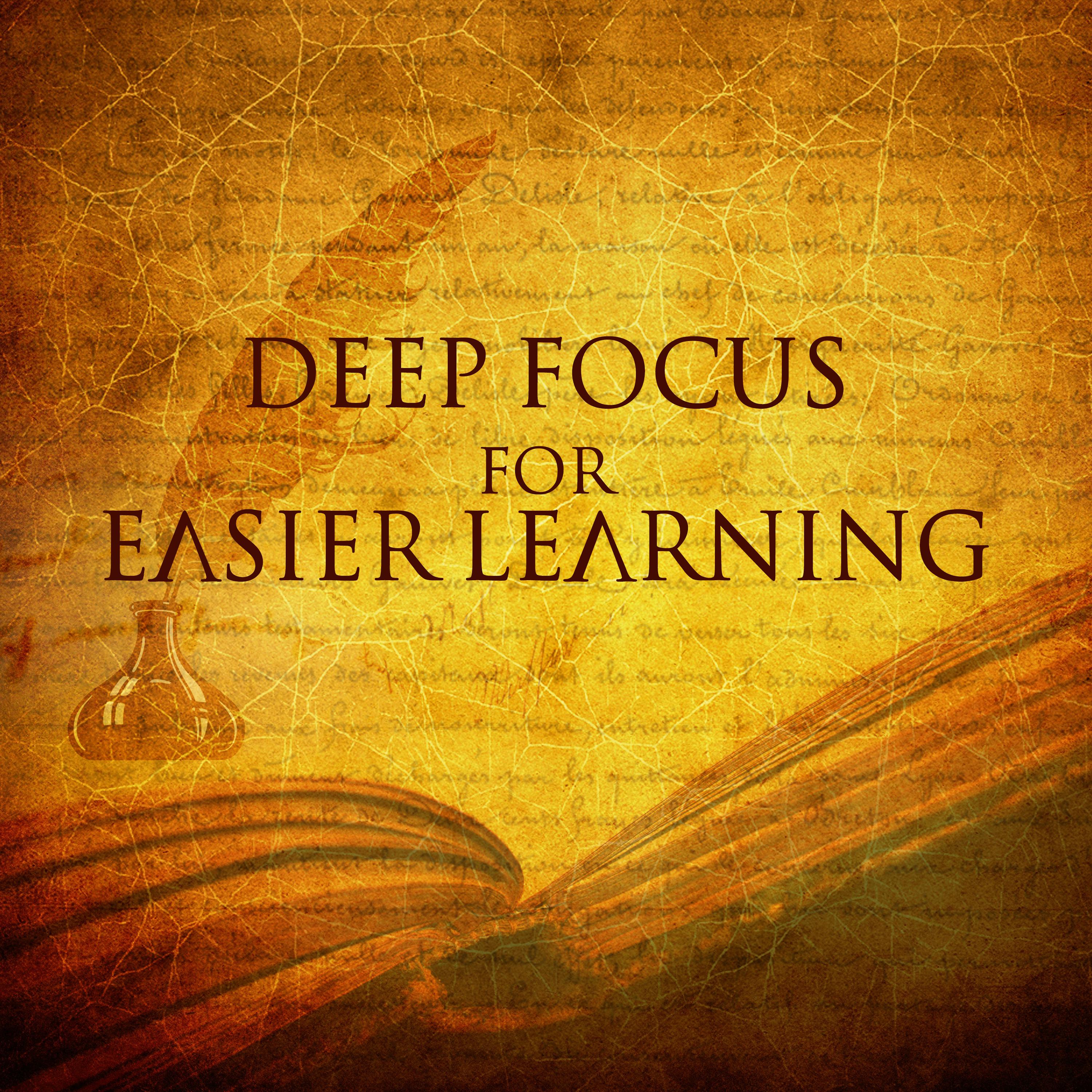 Deep Focus for Easier Learning  Music for Study, Concentration Songs, Effective Study, Clearer Brain