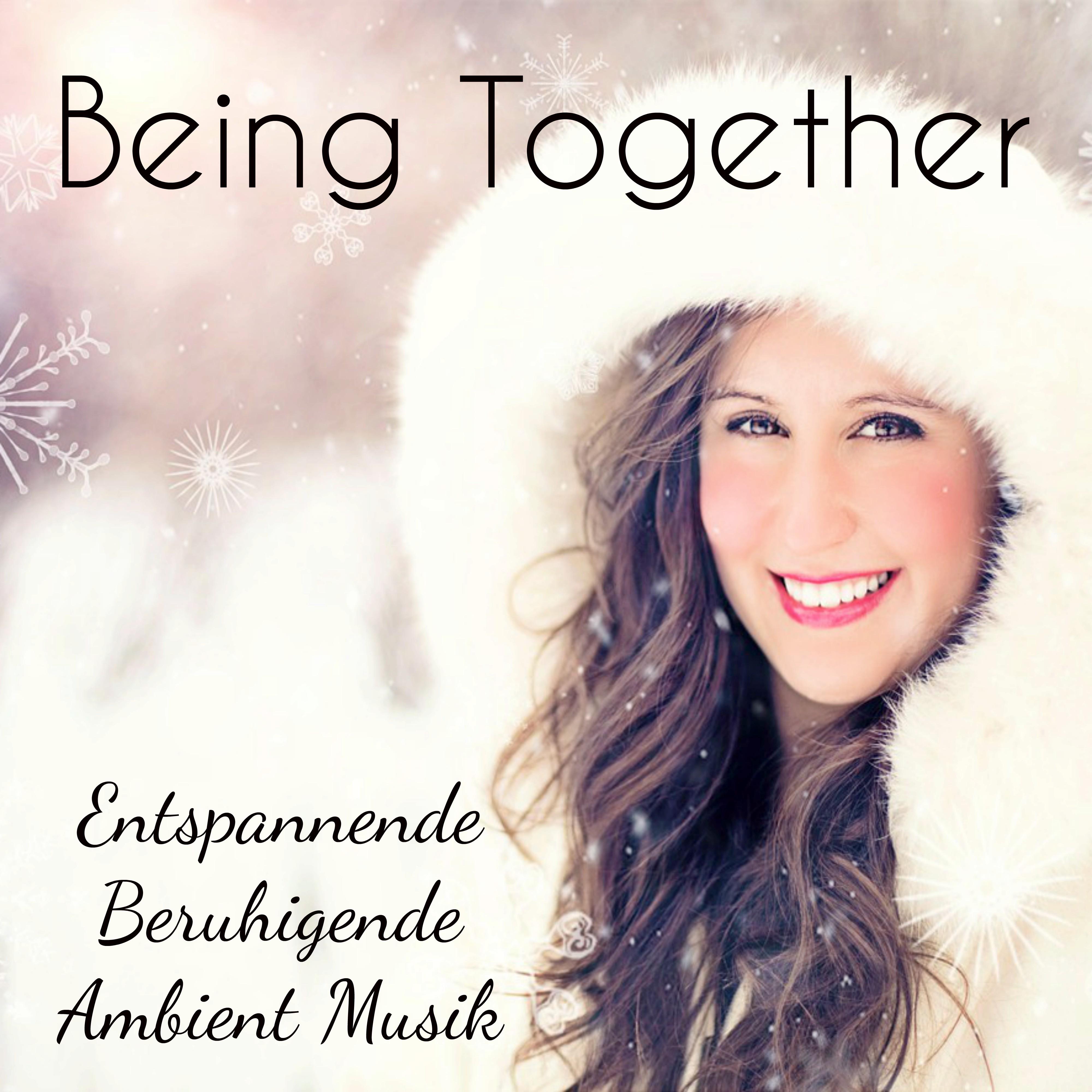 Being Together  Entspannende Beruhigende Ambient Musik fü r Meditationstechniken Angstst rung Therapie und Gru karten