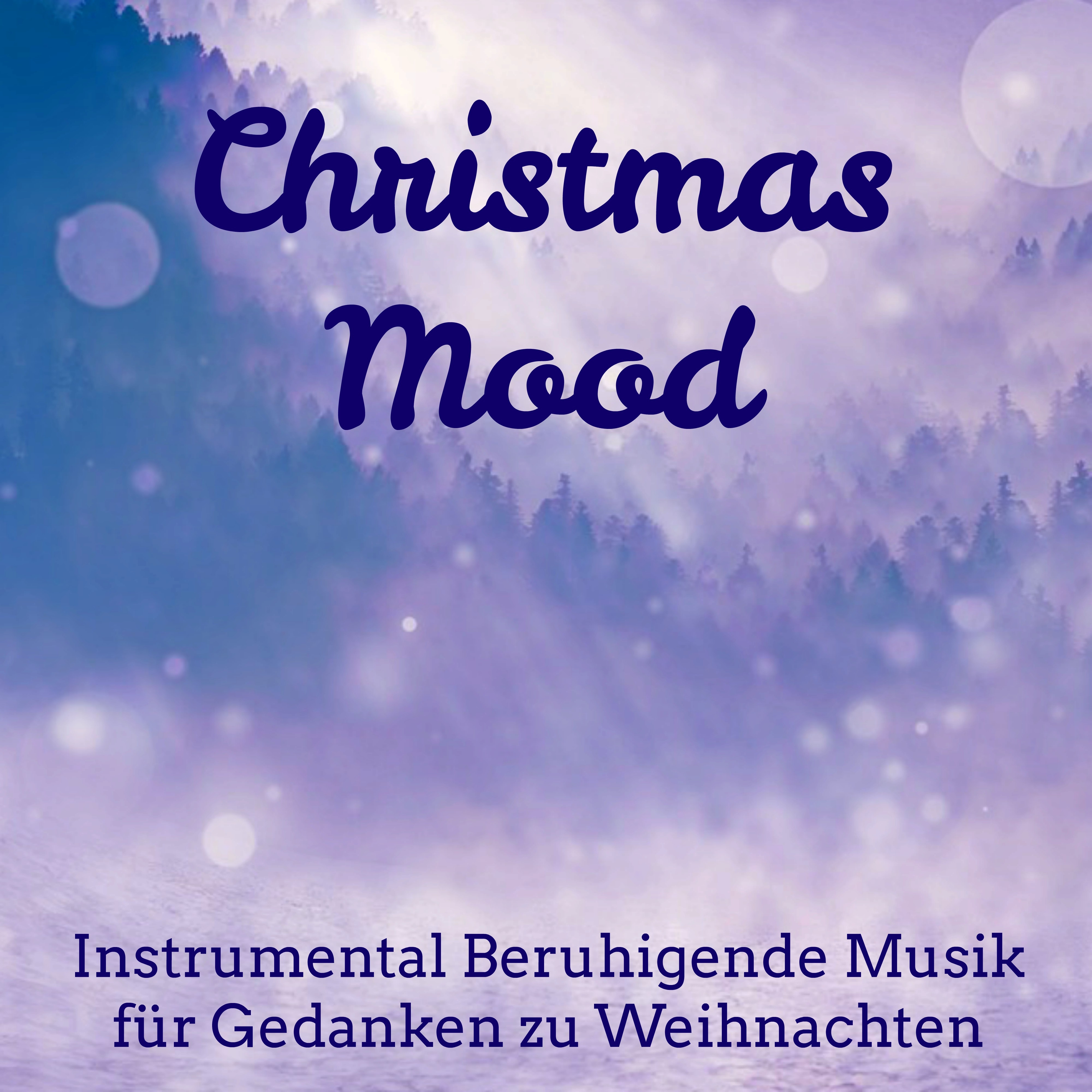Christmas Mood  Piano Instrumental Beruhigende Musik fü r T gliche Meditation Gedanken zu Weihnachten Sü e Tr ume mit Natur Heilende Entspannende Ger usche