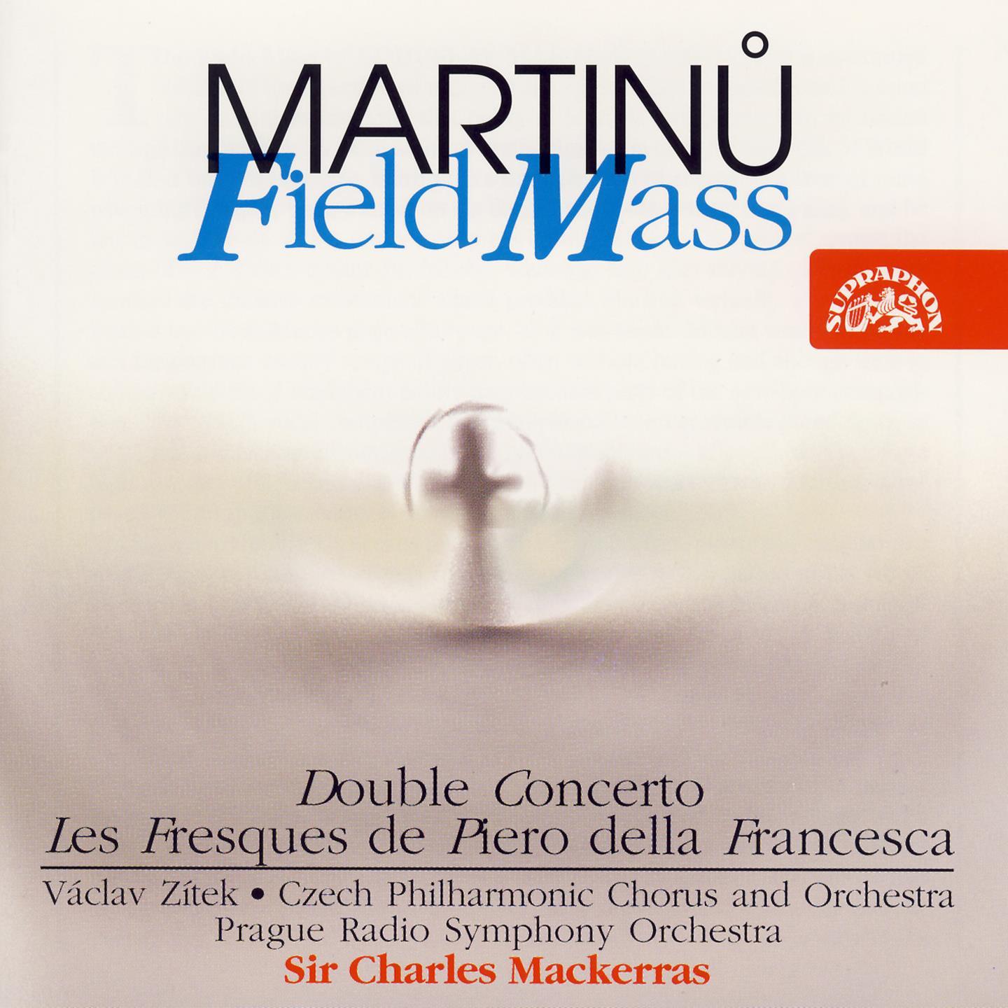 Martinu: Field Mass, Double Concerto, Les Fresques de Piero della Francesca