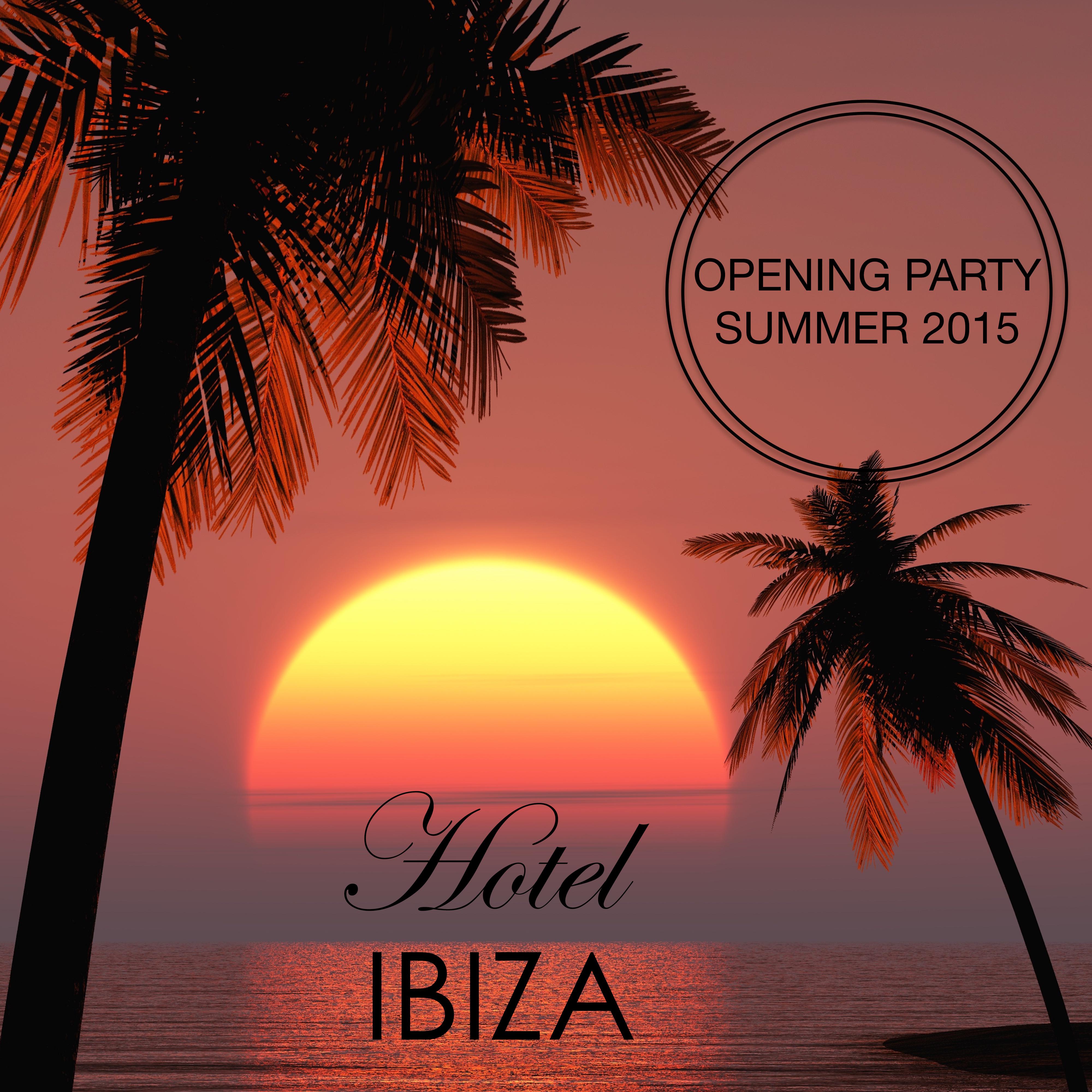 Hotel Ibiza - Best of Lounge & Chillout Music, Deep House del Mar, Dance Music & Reggaeton Opening Party Ibiza Summer 2015