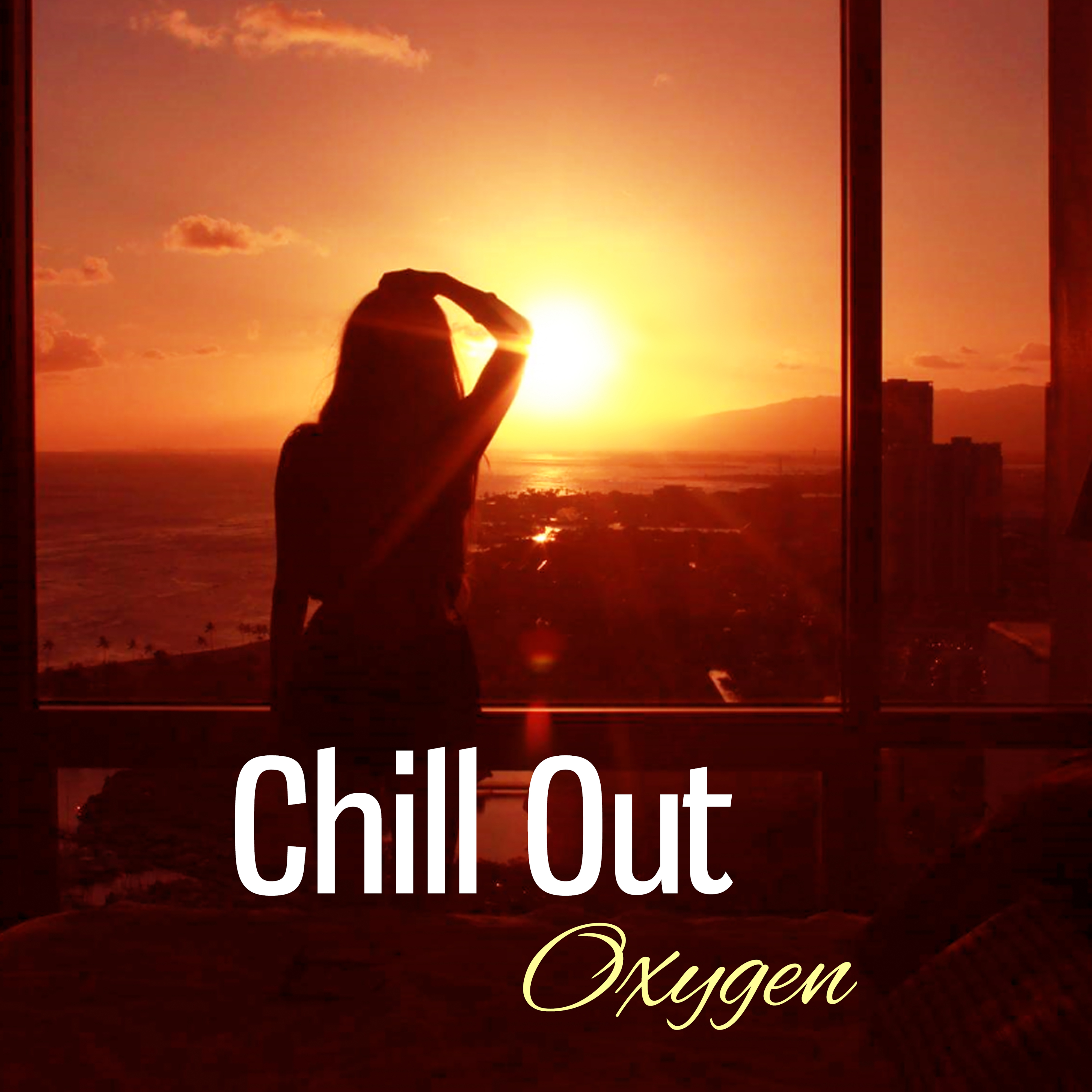 Chillout Oxygen  Smooth Beats of Chill Out, Forever Chillin, Relax