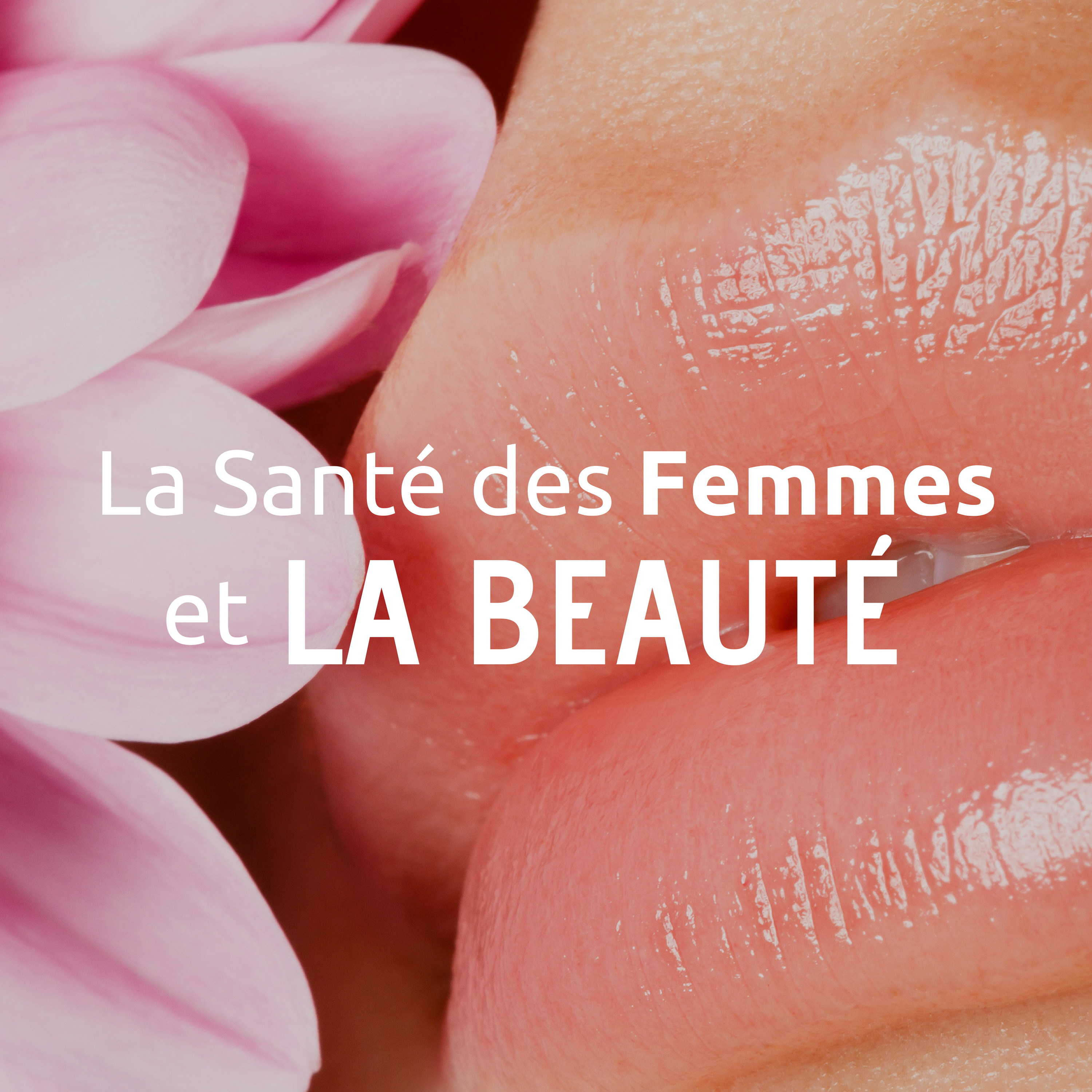 La Sante des Femmes et la Beaute