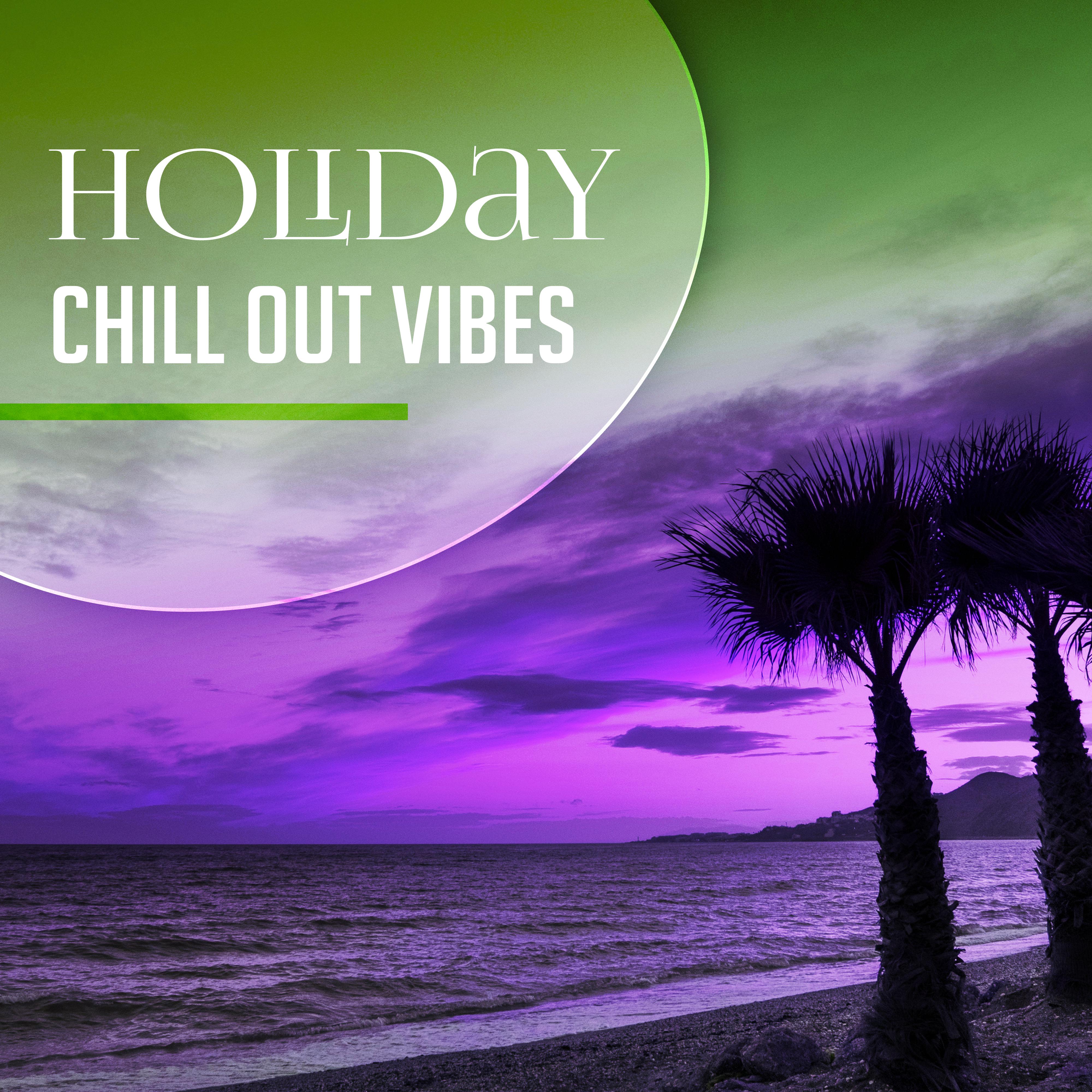 Holiday Chill Out Vibes  Calming Sounds, Stress Relief, Summer Relaxation, Inner Peace