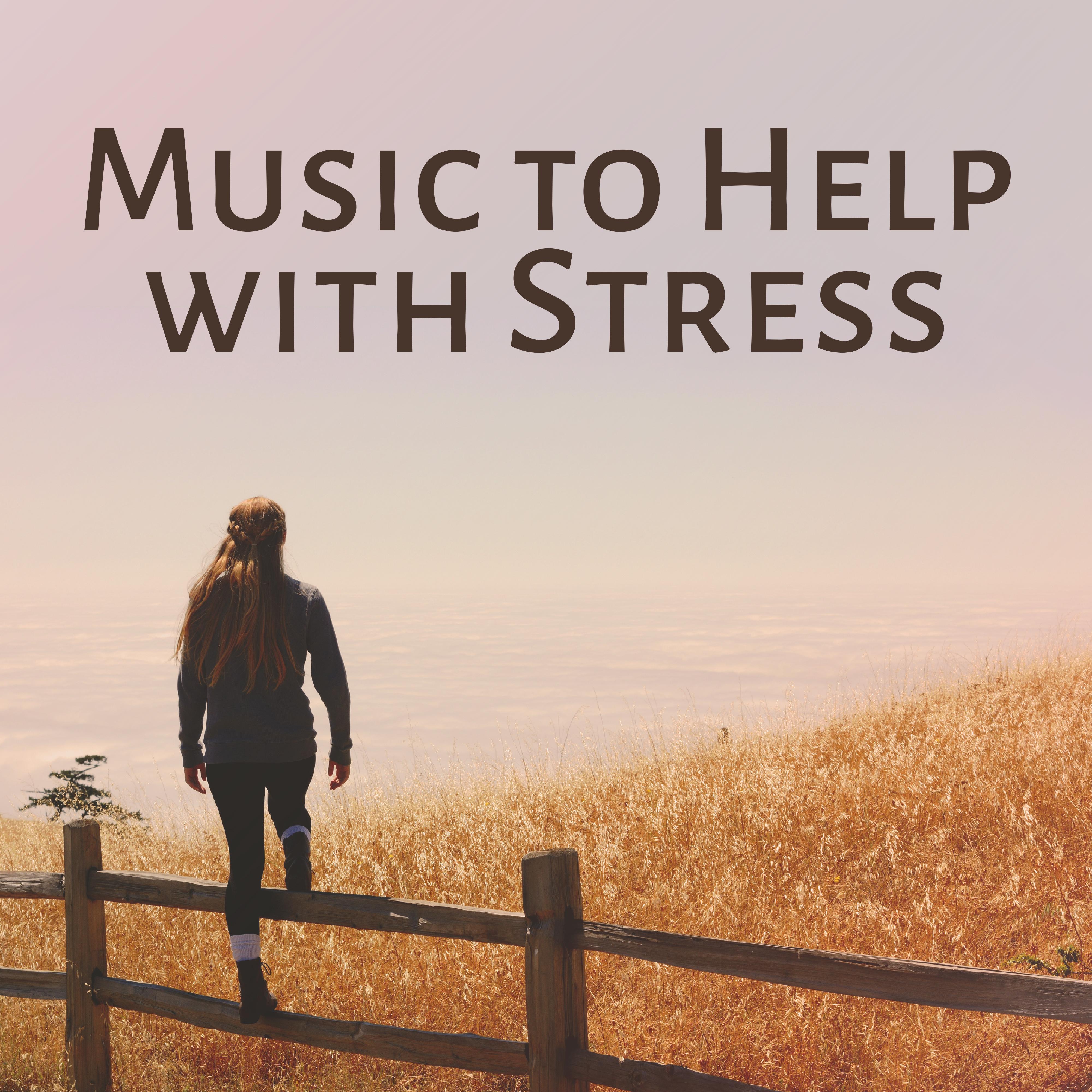 Music to Help with Stress  Inner Peace, Calming Sounds, No More Stress, Chilled Songs