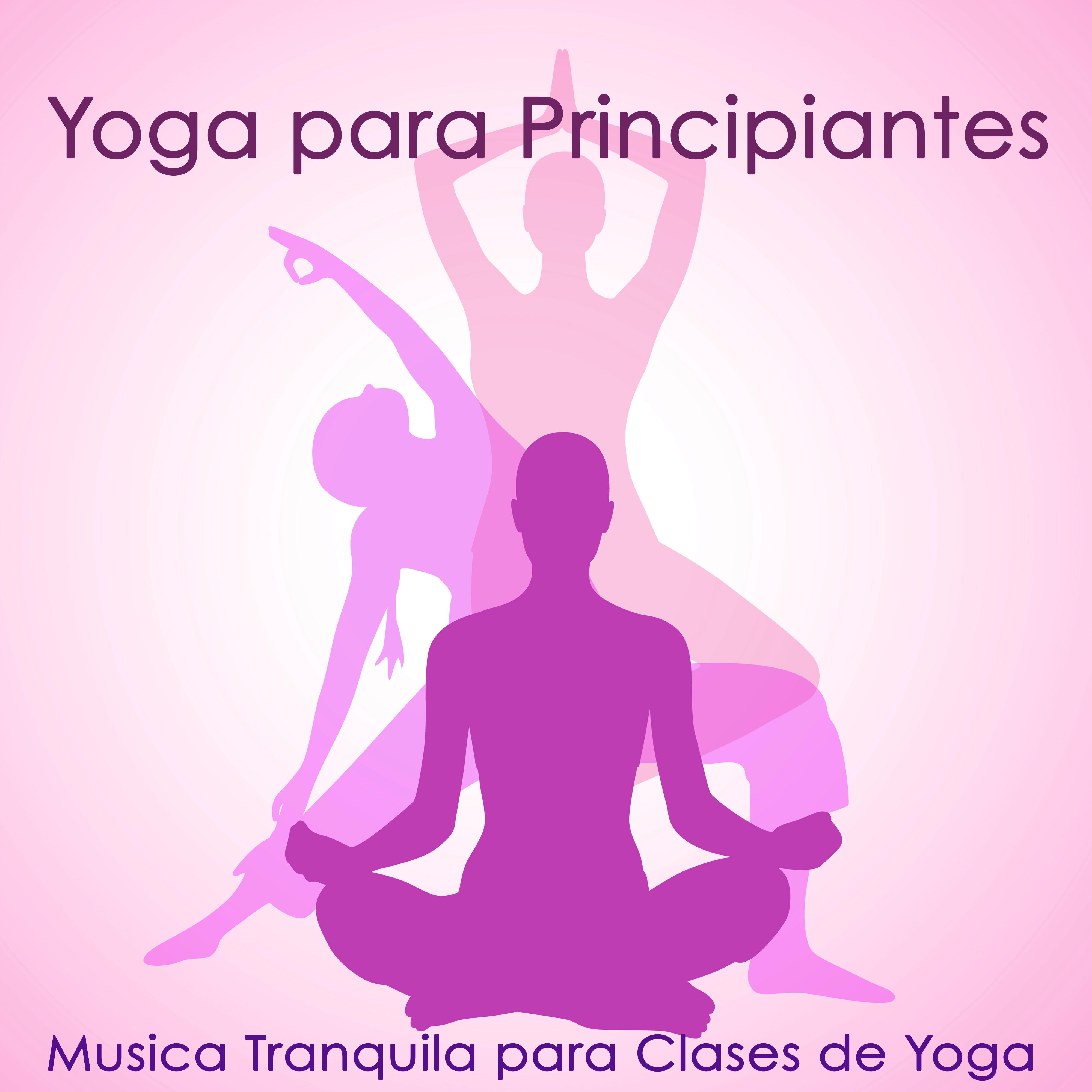 Yoga para Principiantes  Musica Tranquila para Clases de Yoga, Entrenamiento y Posturas de Yoga