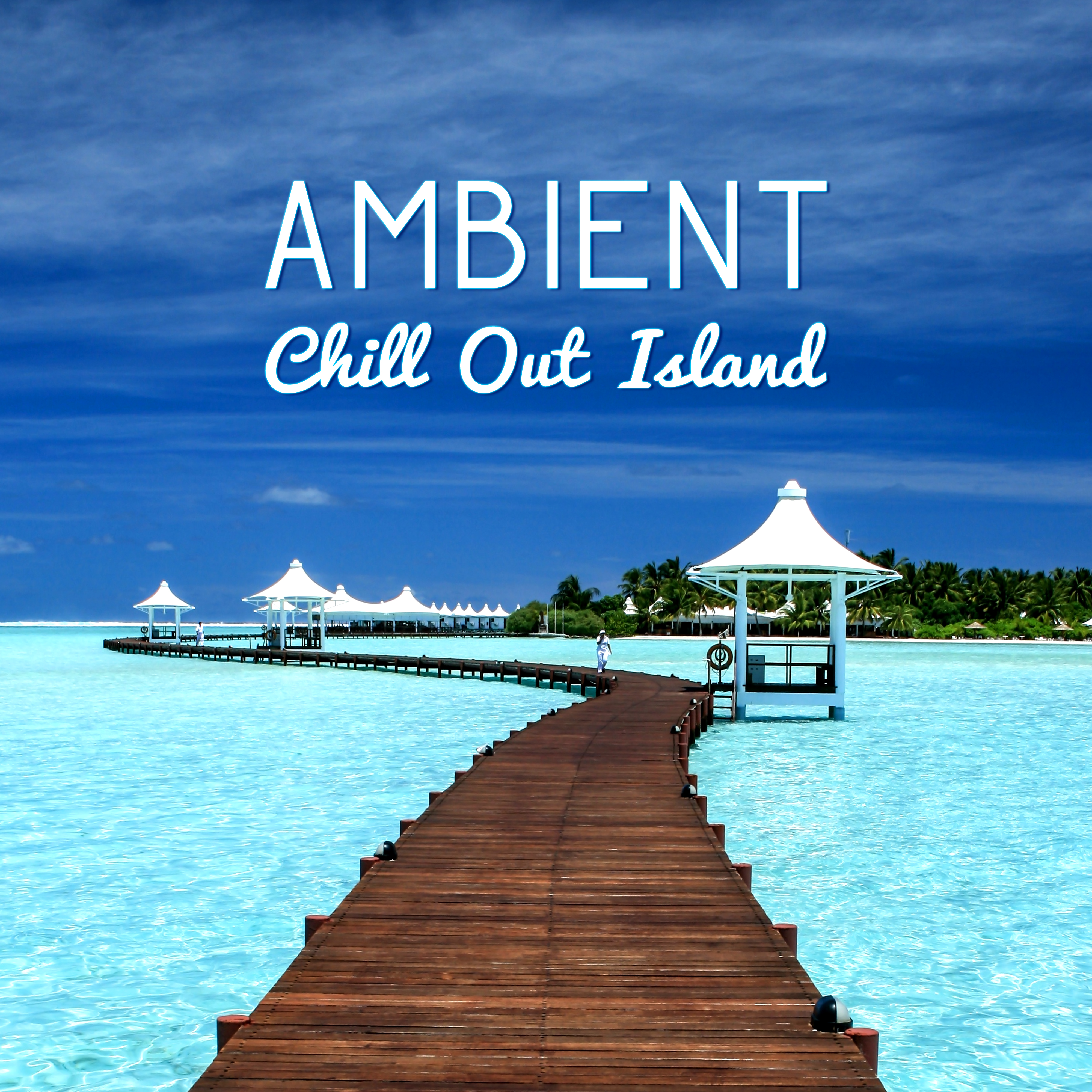 Ambient Chill Out Island  Calming Sounds, Tropical Music, Island Rest, Stress Relief