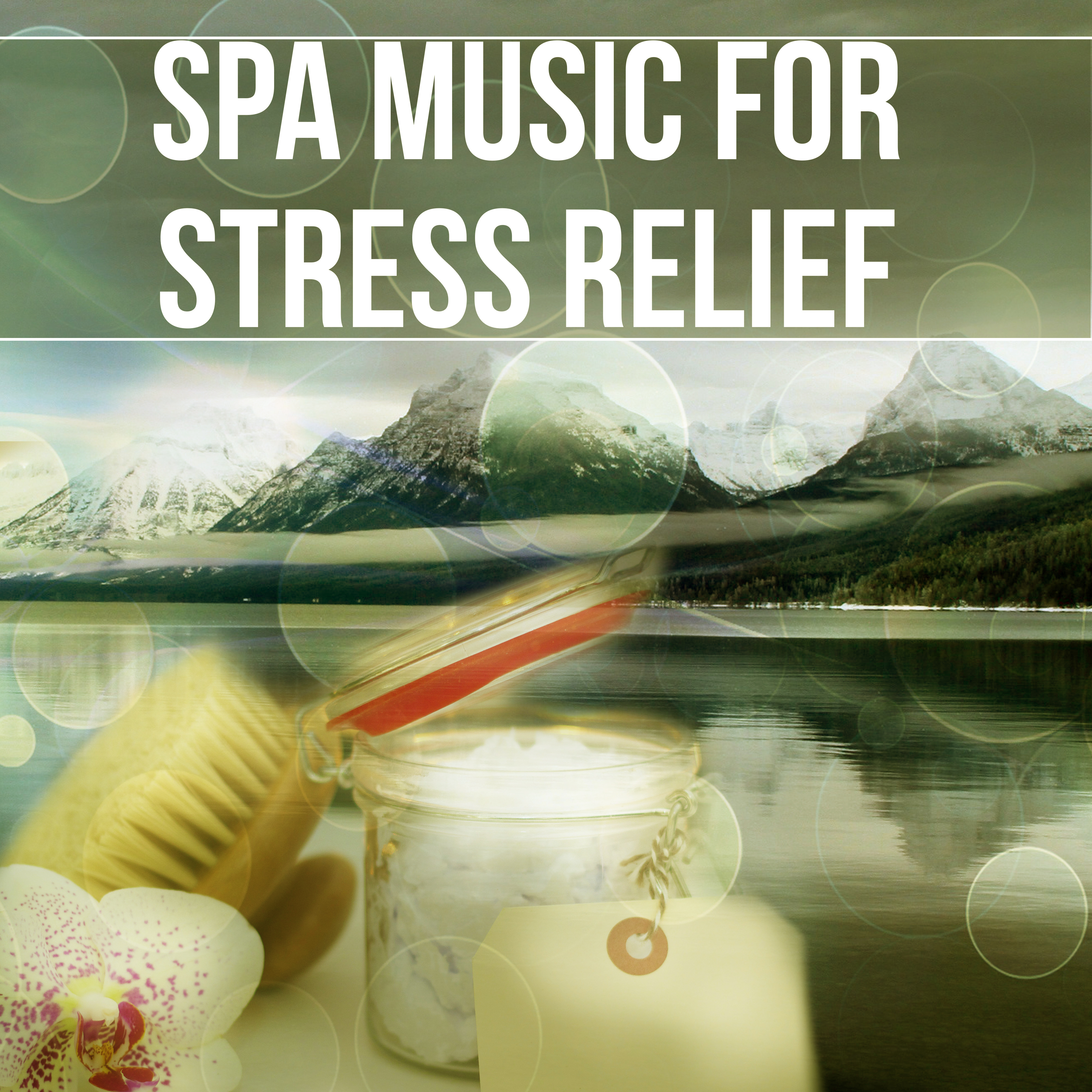 Spa Music for Stress Relief - Wellness Music Spa, Music and Pure Nature Sounds, Time to Chill Out, Slow Music for Yoga, Relaxing and Meditation