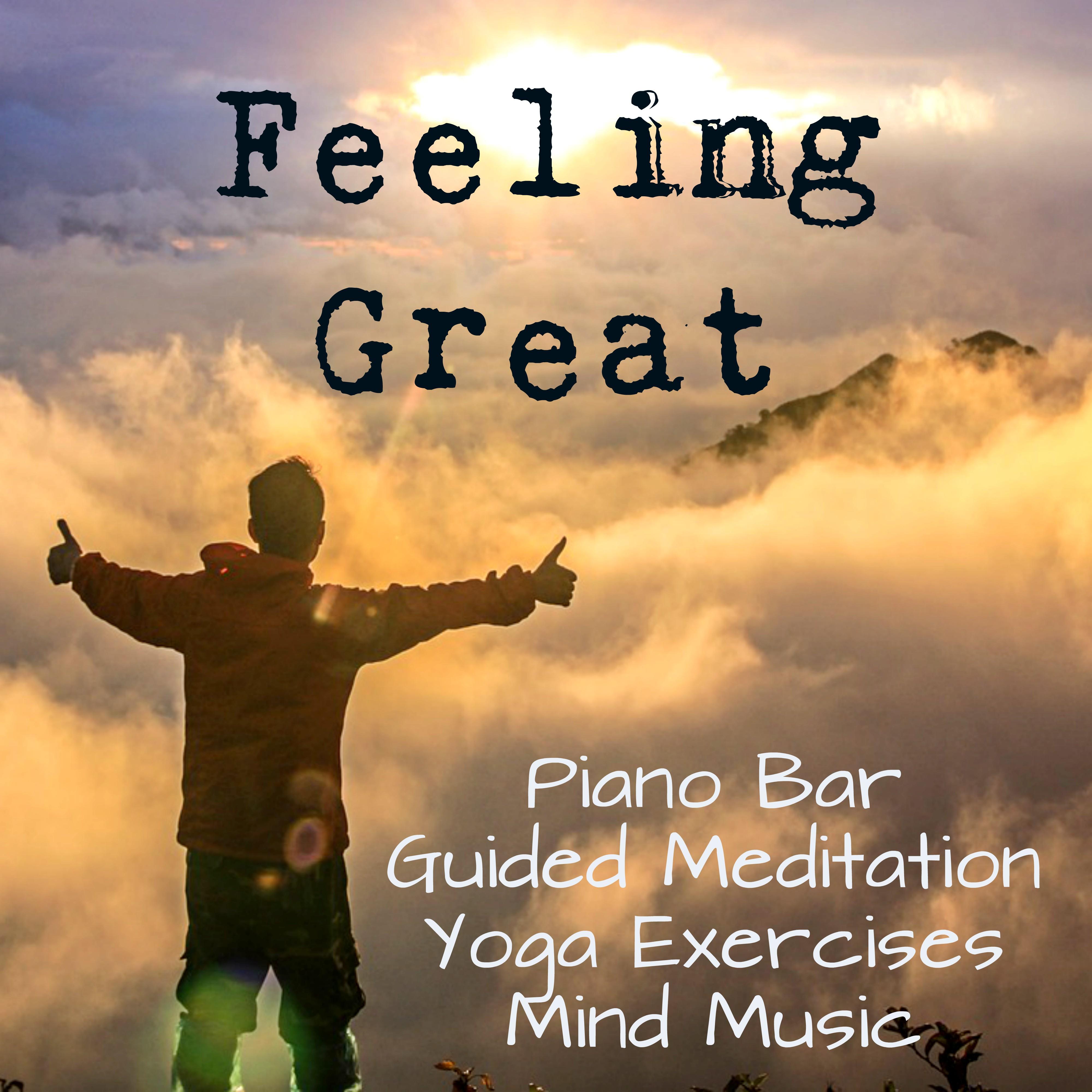 Feeling Great - Piano Bar Guided Meditation Mind Yoga Exercises Music with Instrumental Meditative Sound